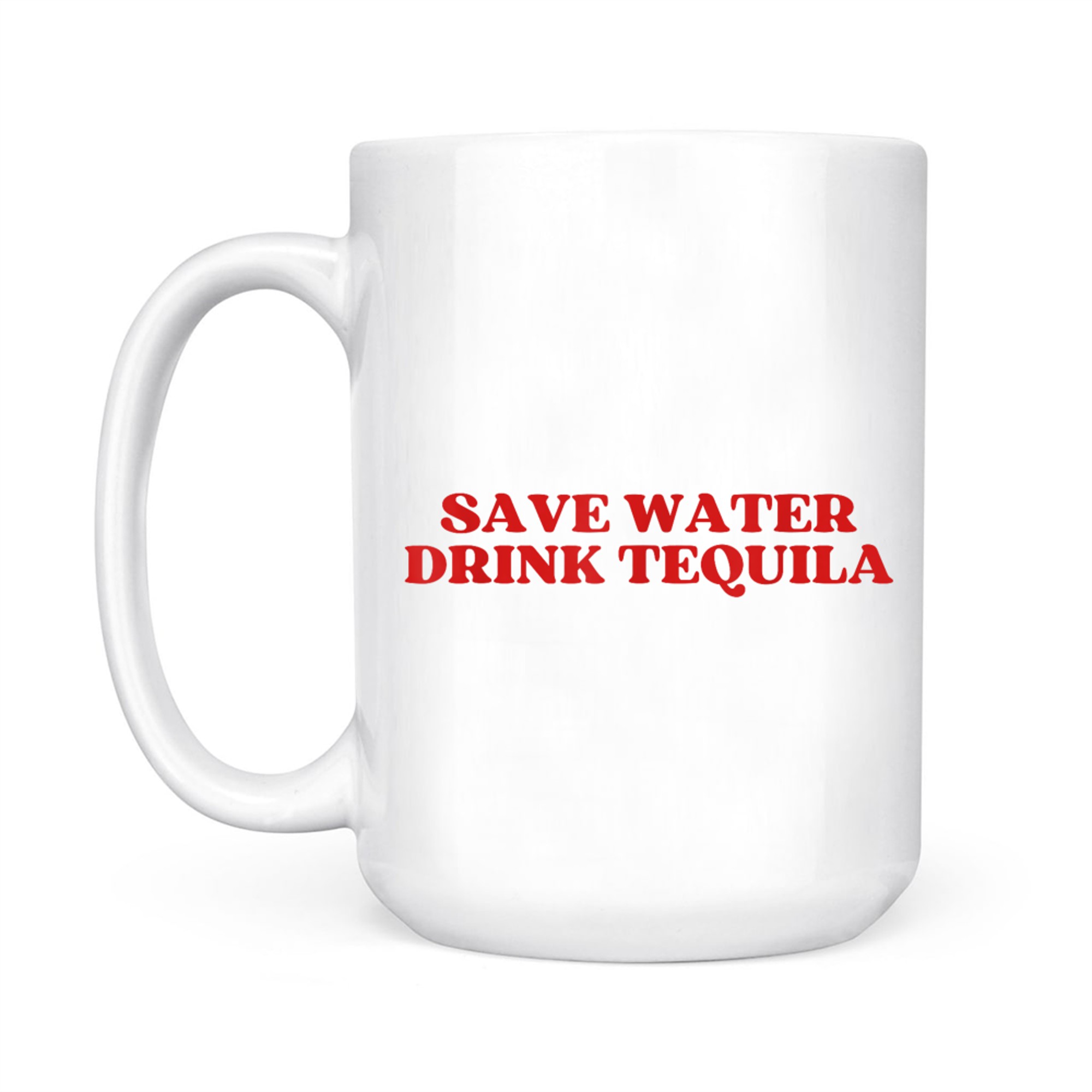 Save Water Drink Tequila Y2k Funny Drinking Quote Mug