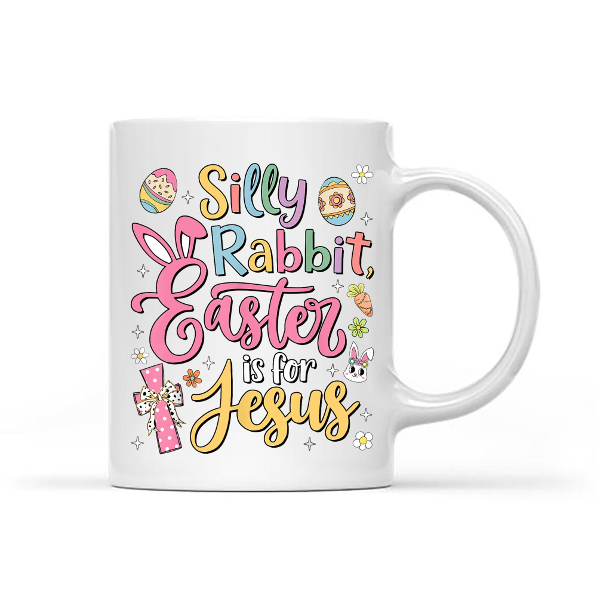 Silly Rabbit Easter Is For Jesus Cute Bunny Christian Faith Mug