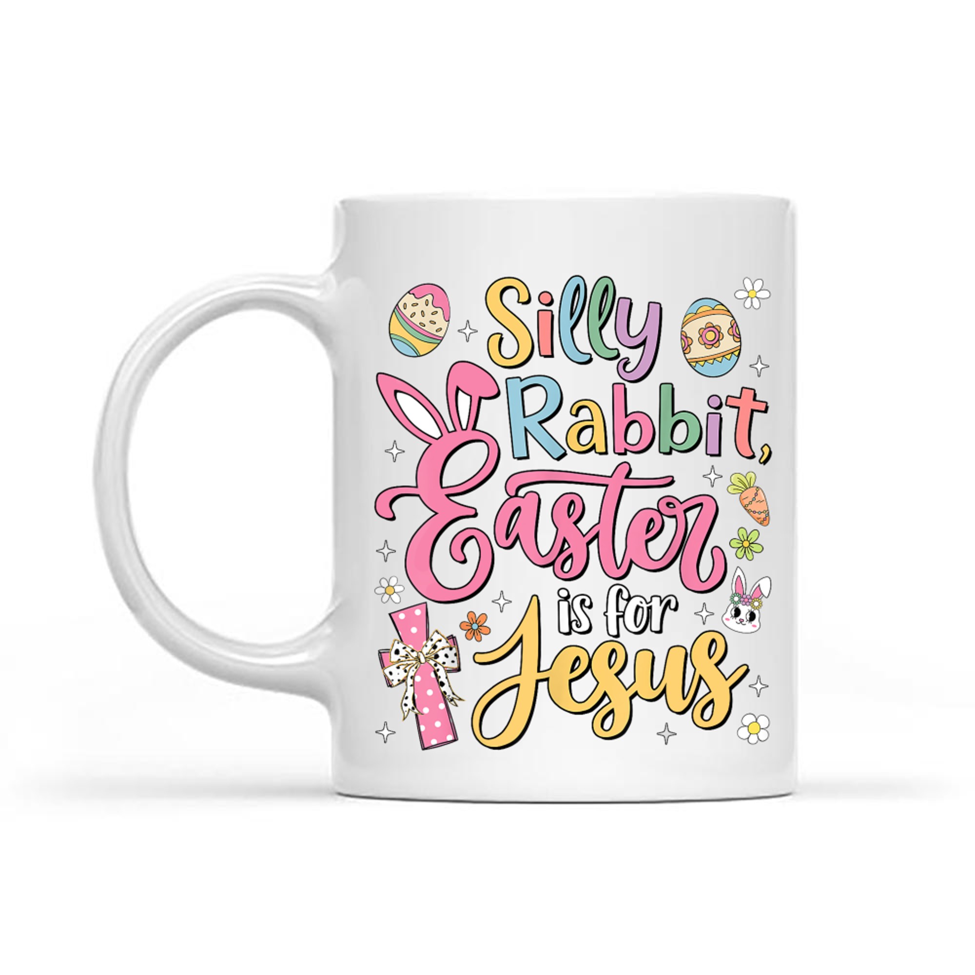 Silly Rabbit Easter Is For Jesus Cute Bunny Christian Faith Mug