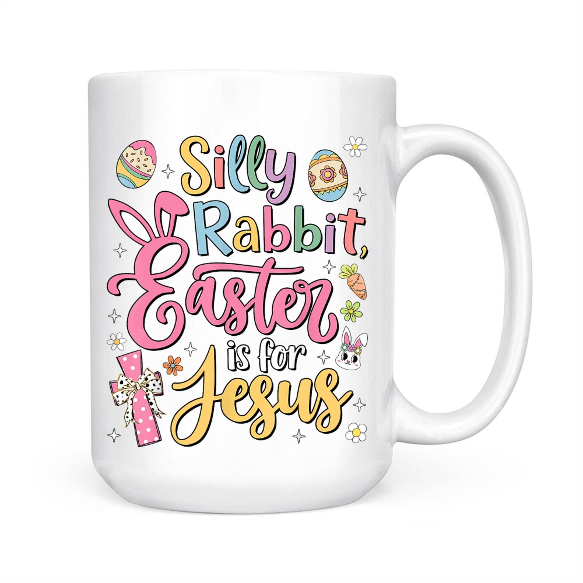 Silly Rabbit Easter Is For Jesus Cute Bunny Christian Faith Mug