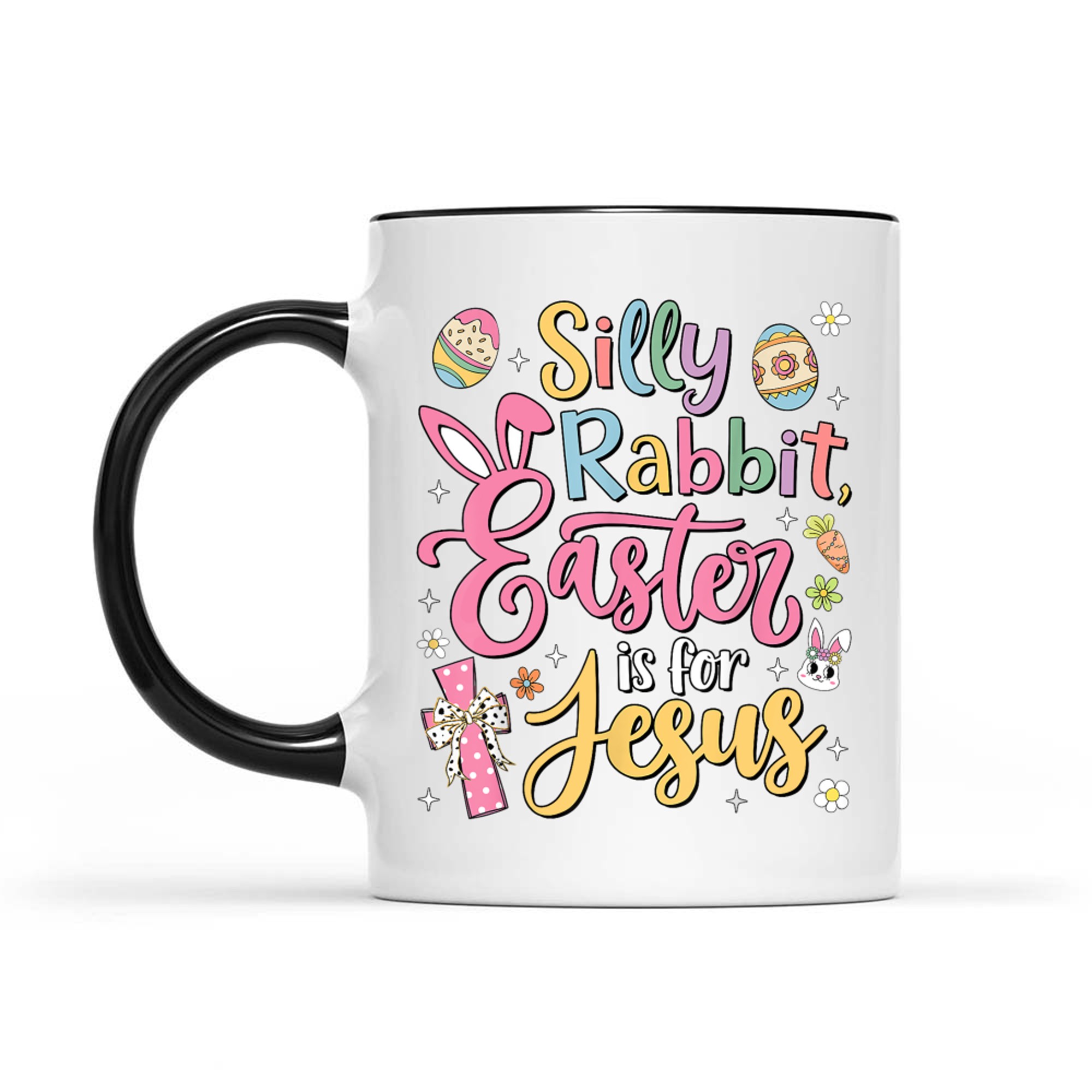 Silly Rabbit Easter Is For Jesus Cute Bunny Christian Faith Mug