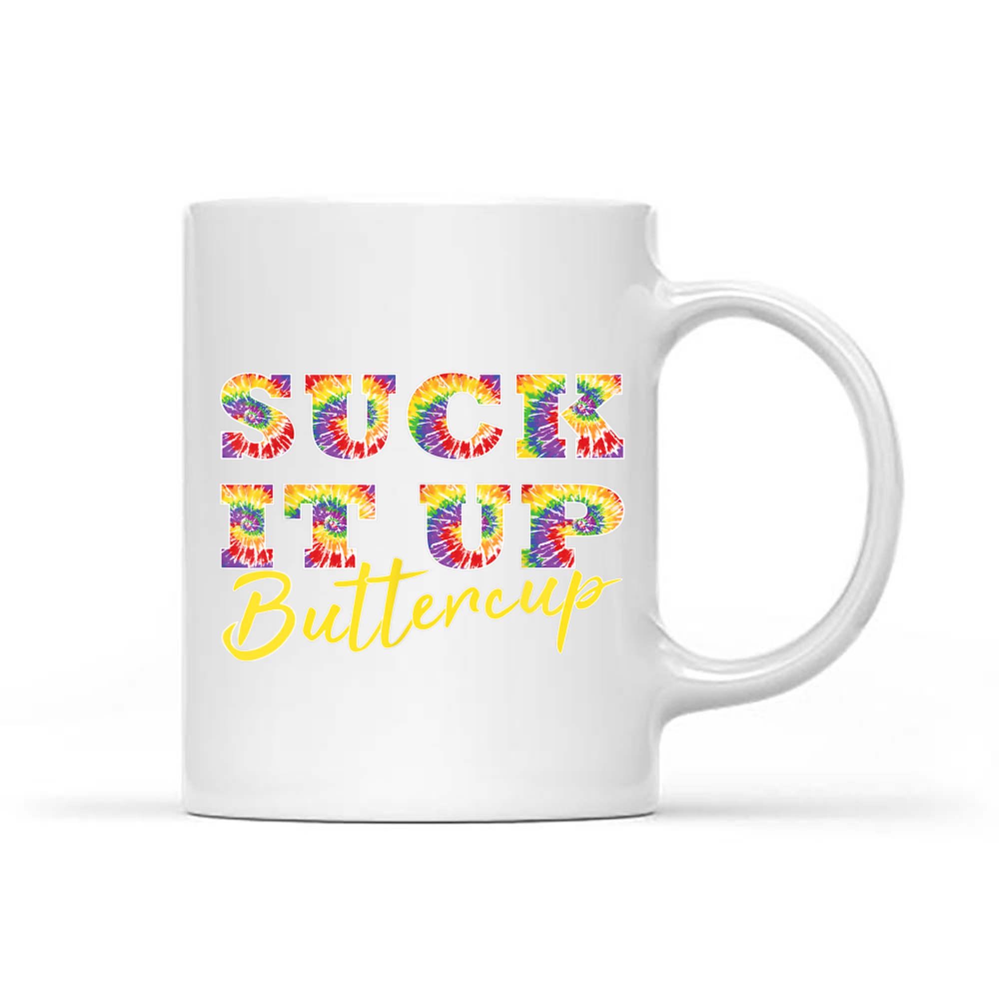 Suck It Up Buttercup Tie Dye Text Funny Graphic Mug