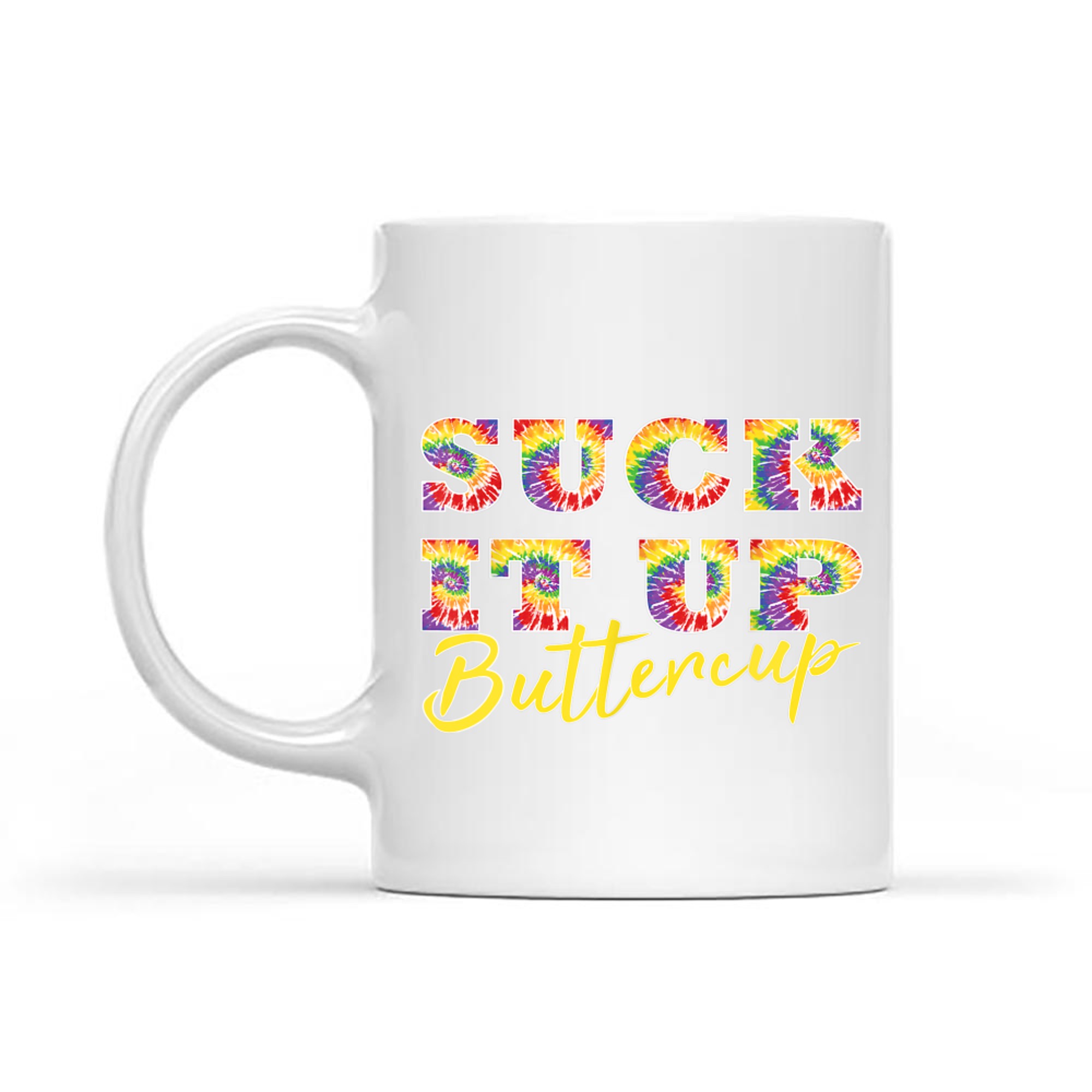 Suck It Up Buttercup Tie Dye Text Funny Graphic Mug