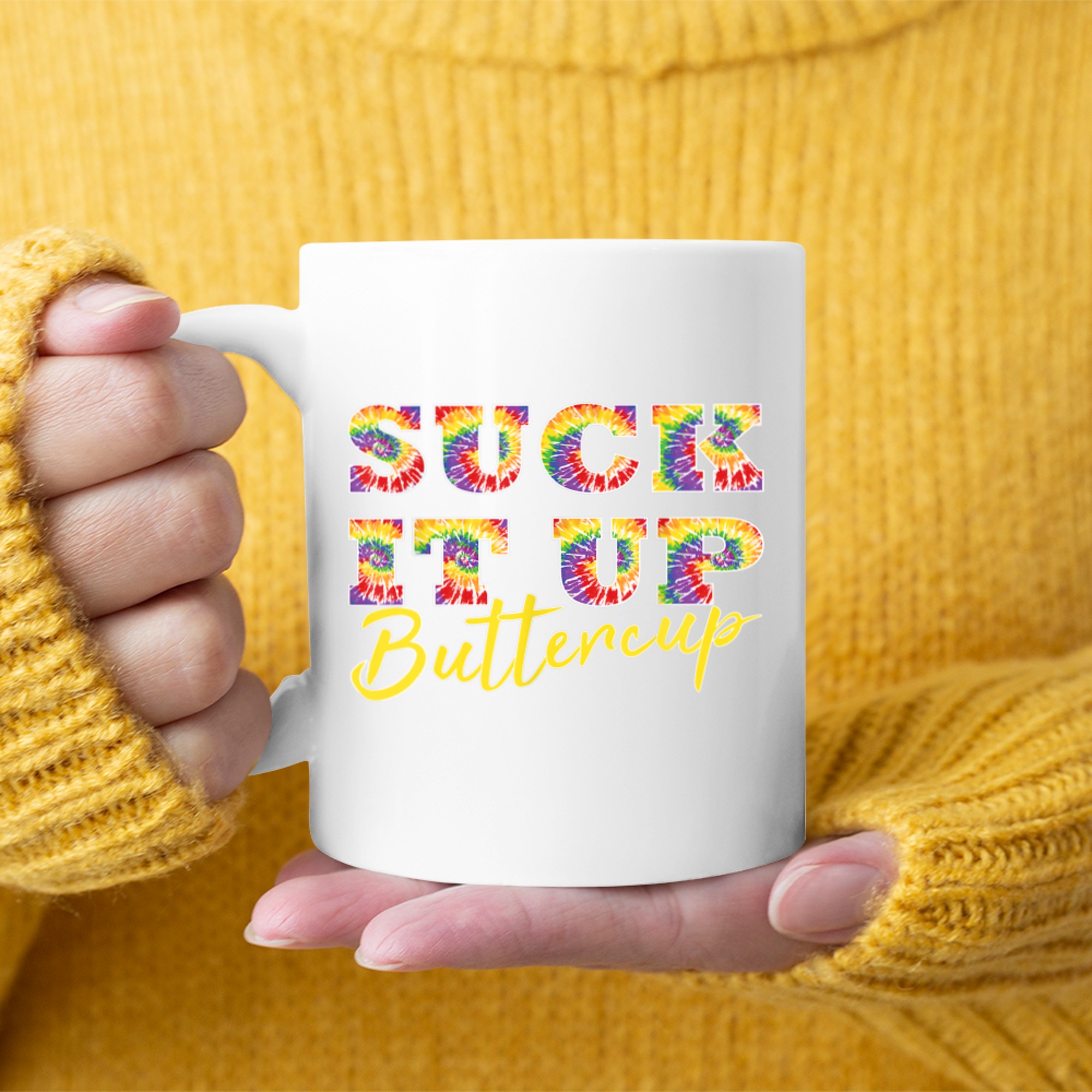 Suck It Up Buttercup Tie Dye Text Funny Graphic Mug
