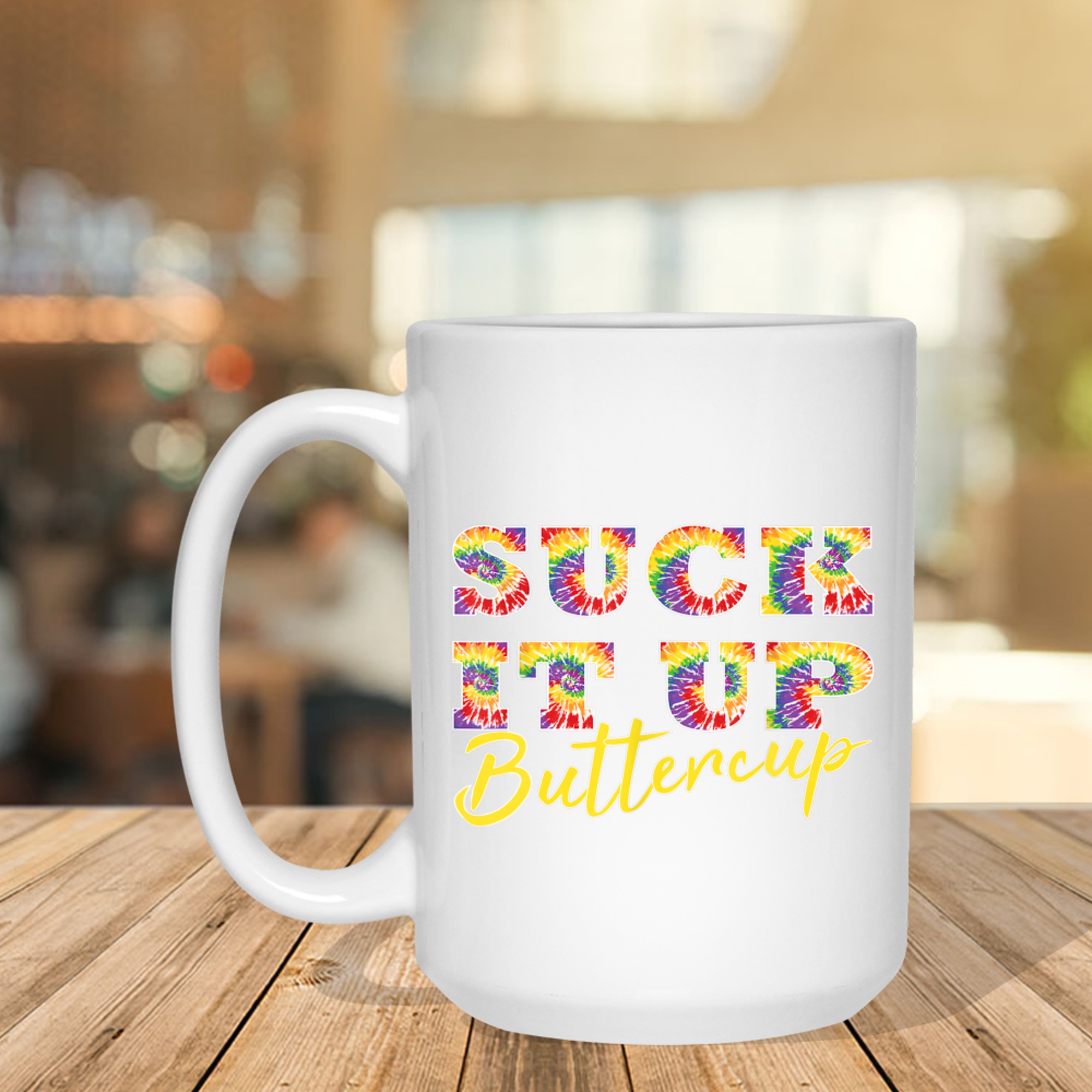 Suck It Up Buttercup Tie Dye Text Funny Graphic Mug