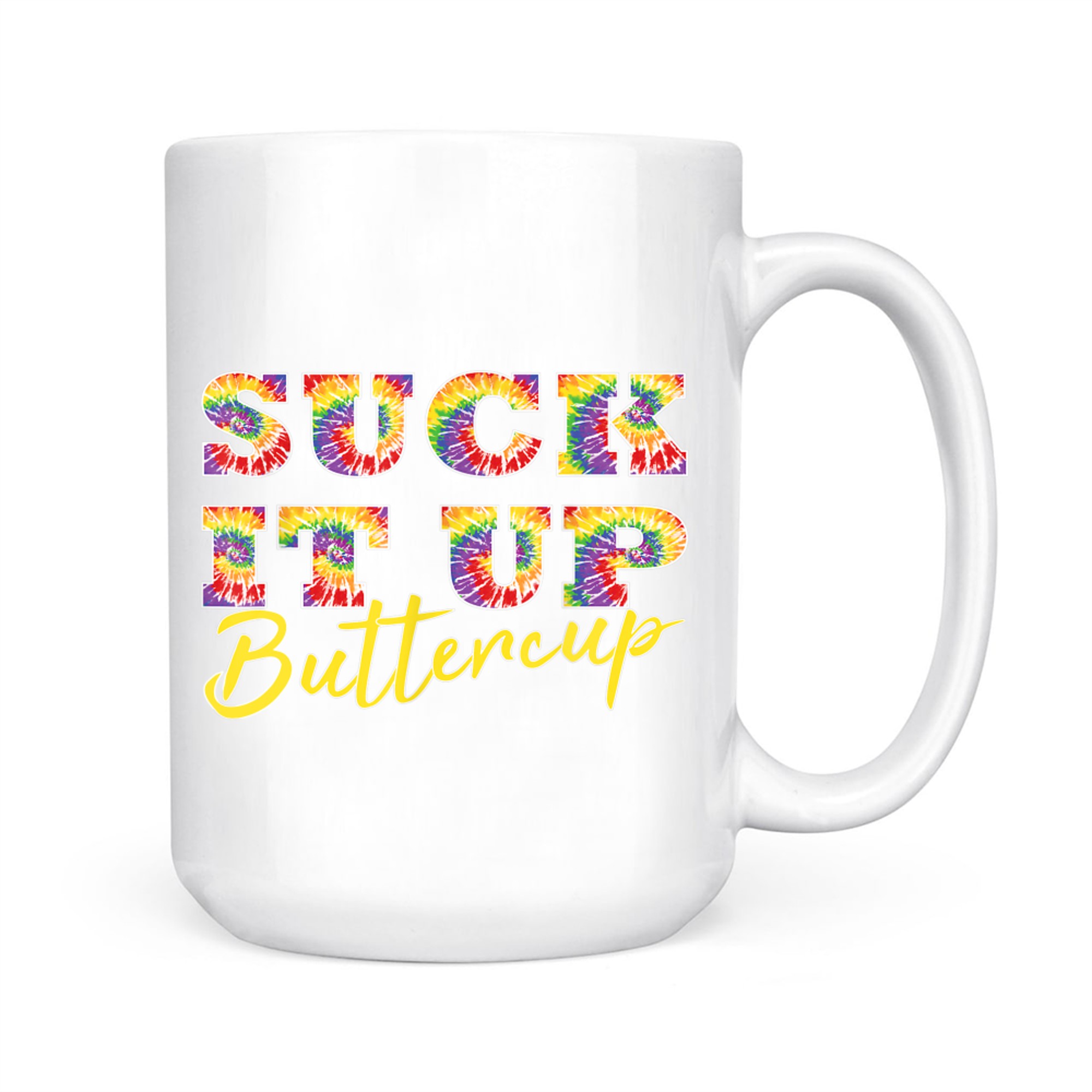 Suck It Up Buttercup Tie Dye Text Funny Graphic Mug