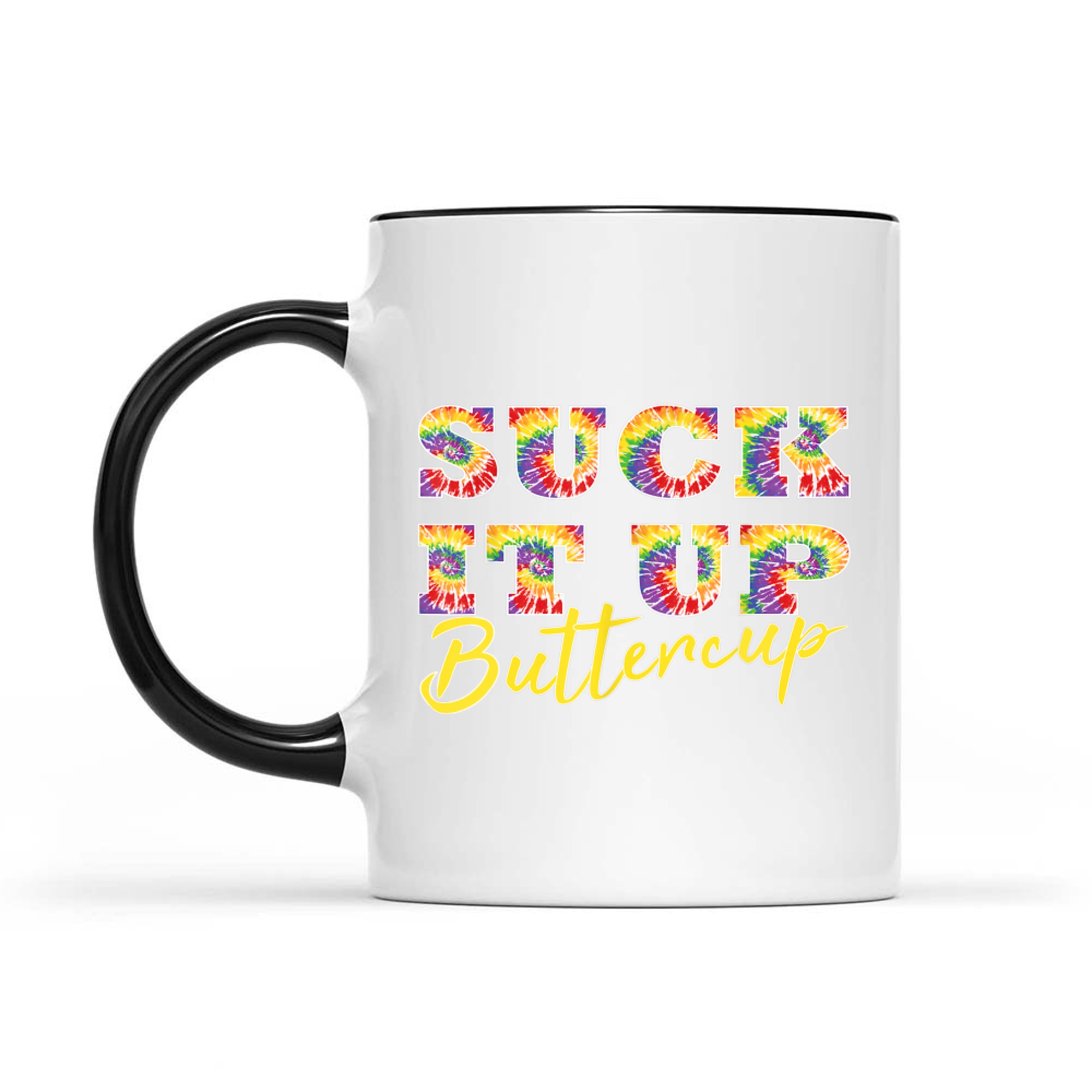 Suck It Up Buttercup Tie Dye Text Funny Graphic Mug