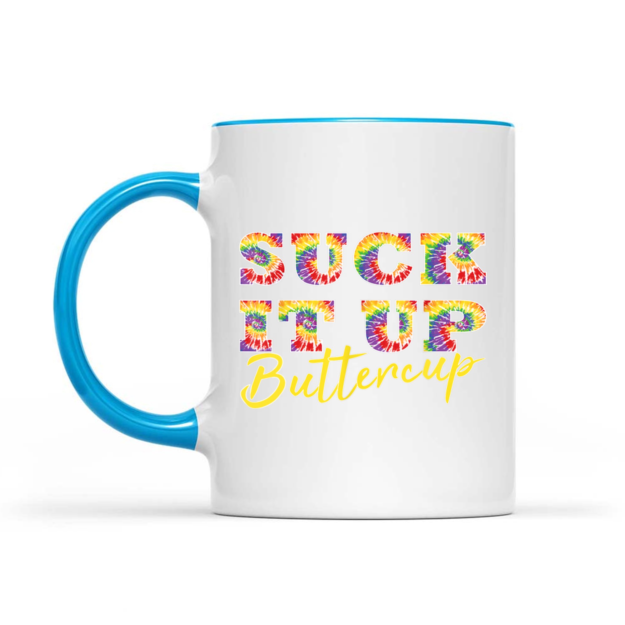 Suck It Up Buttercup Tie Dye Text Funny Graphic Mug