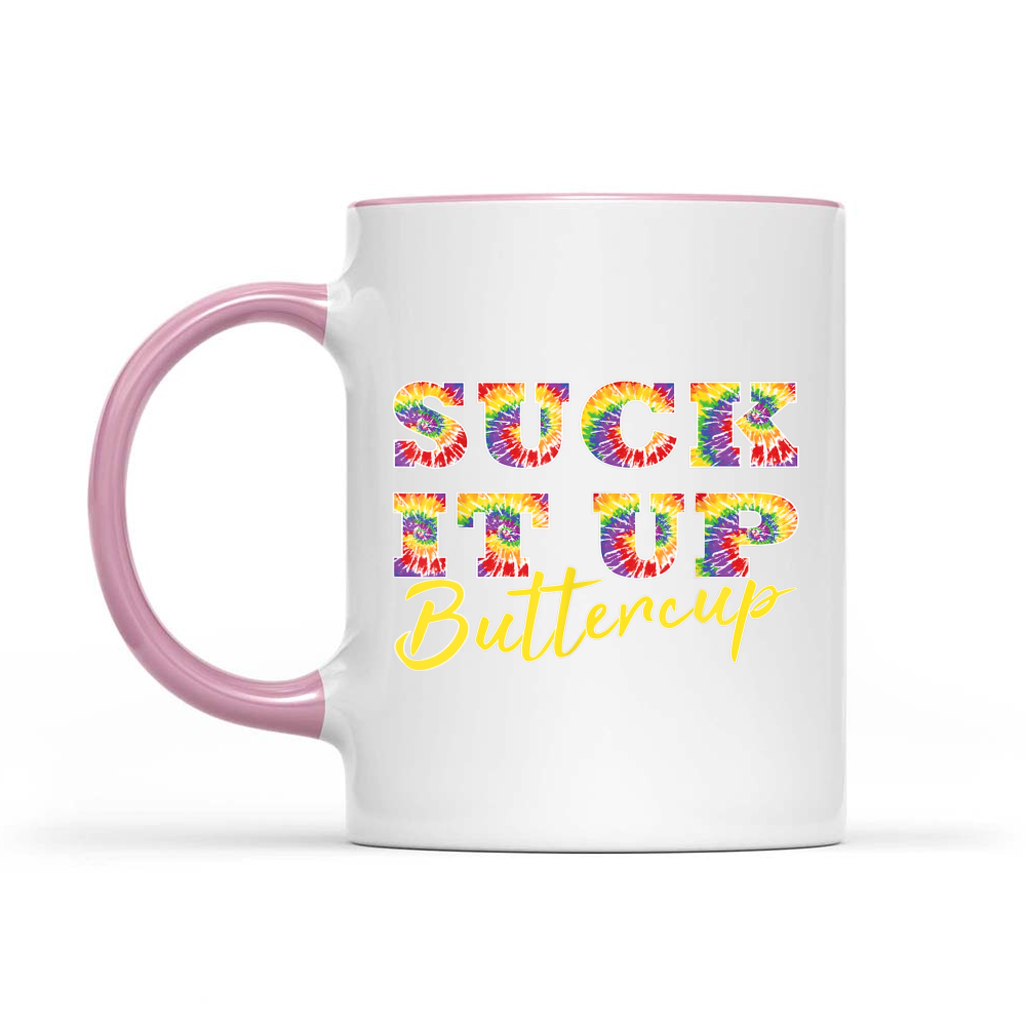 Suck It Up Buttercup Tie Dye Text Funny Graphic Mug