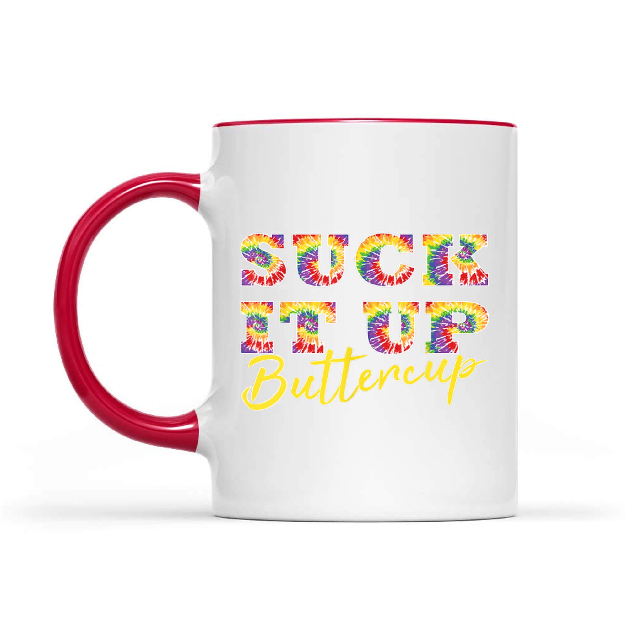 Suck It Up Buttercup Tie Dye Text Funny Graphic Mug
