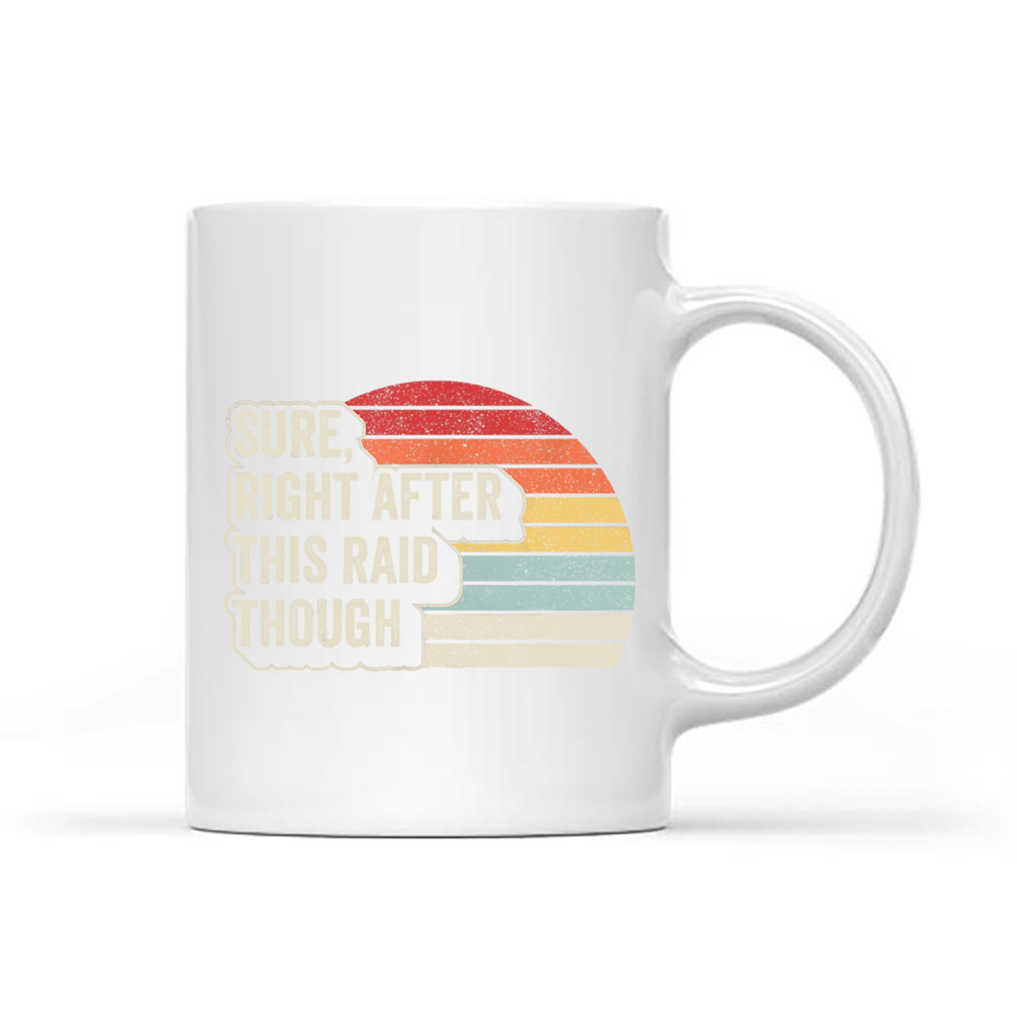 Vintage Retro Sure Right After This Raid Funny Gamer Mug