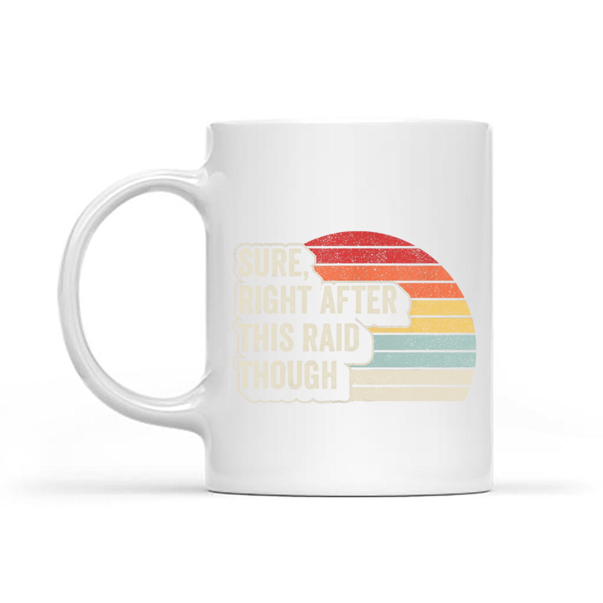 Vintage Retro Sure Right After This Raid Funny Gamer Mug