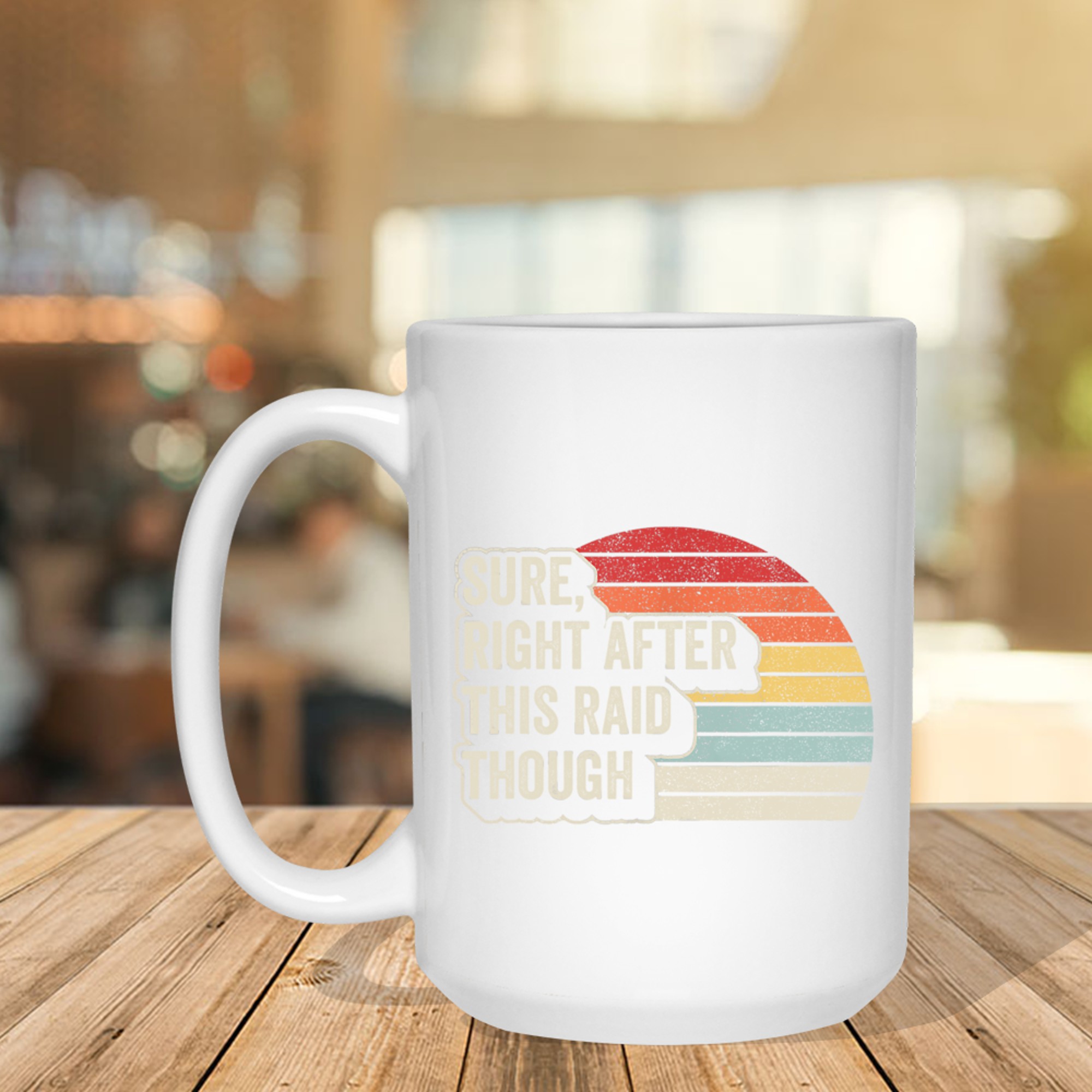 Vintage Retro Sure Right After This Raid Funny Gamer Mug