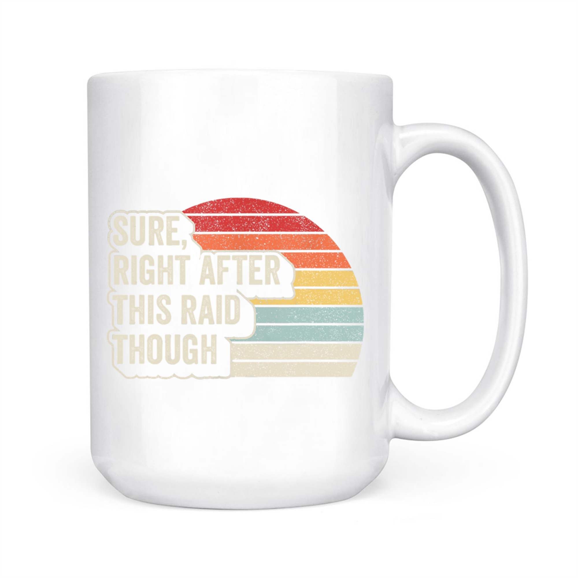 Vintage Retro Sure Right After This Raid Funny Gamer Mug