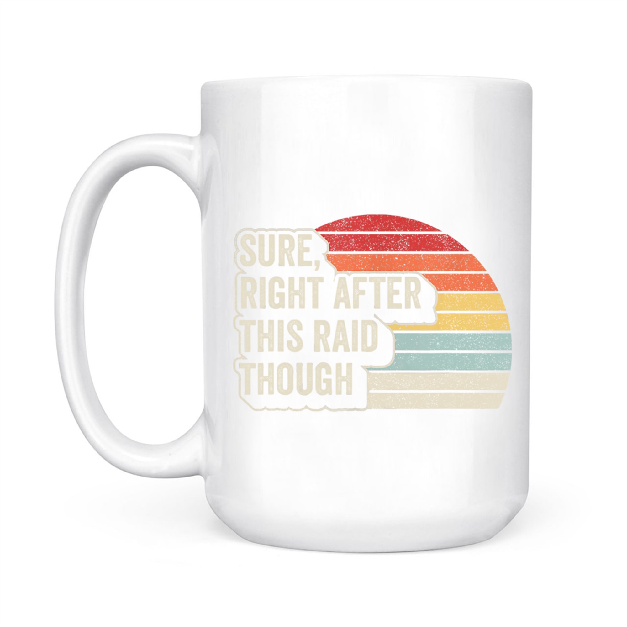 Vintage Retro Sure Right After This Raid Funny Gamer Mug