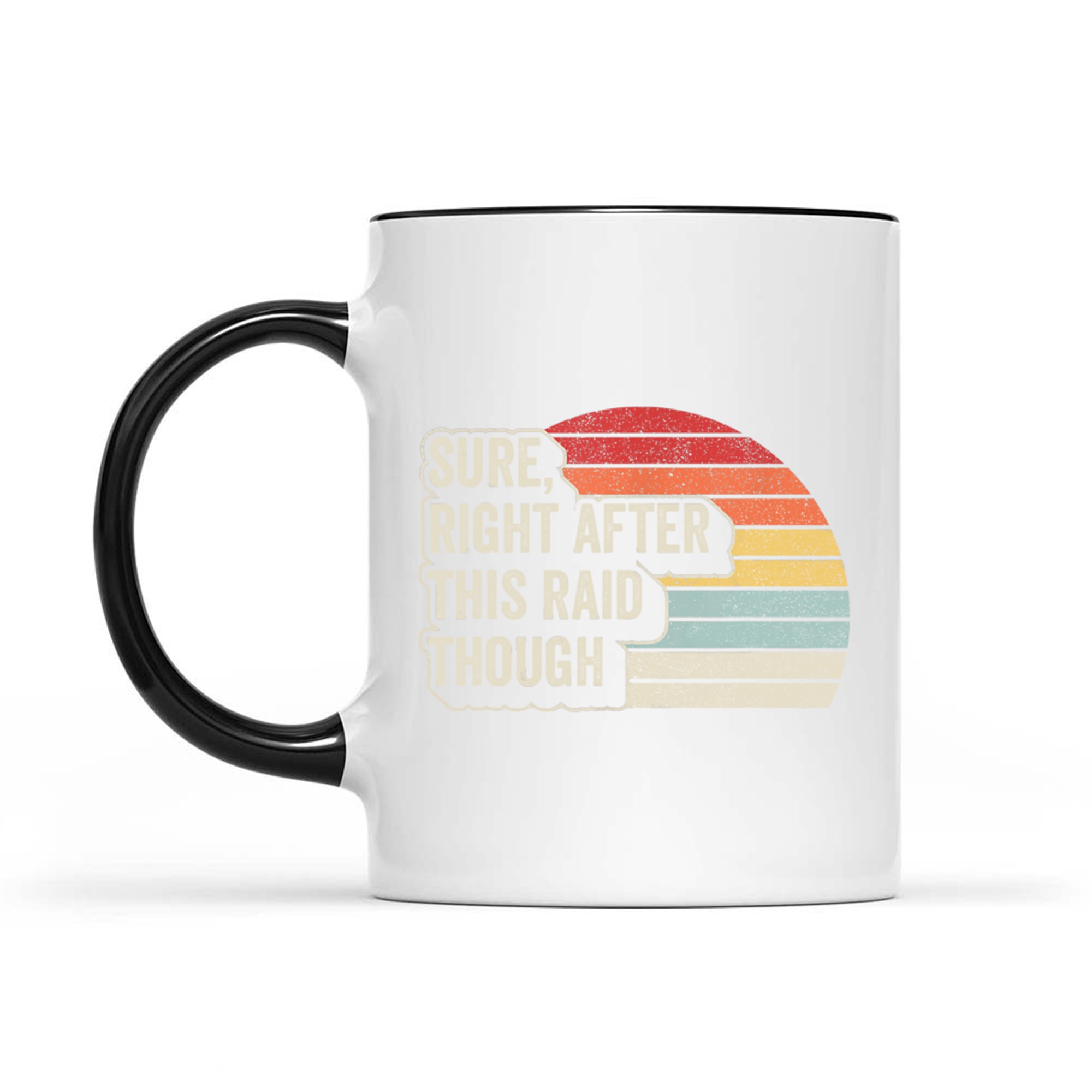 Vintage Retro Sure Right After This Raid Funny Gamer Mug