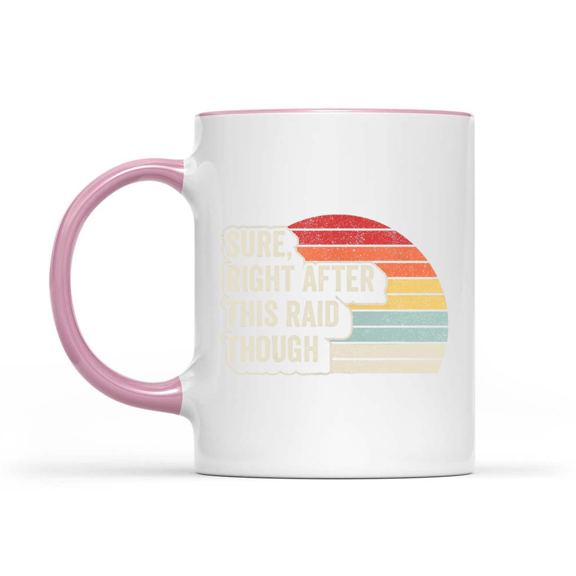 Vintage Retro Sure Right After This Raid Funny Gamer Mug