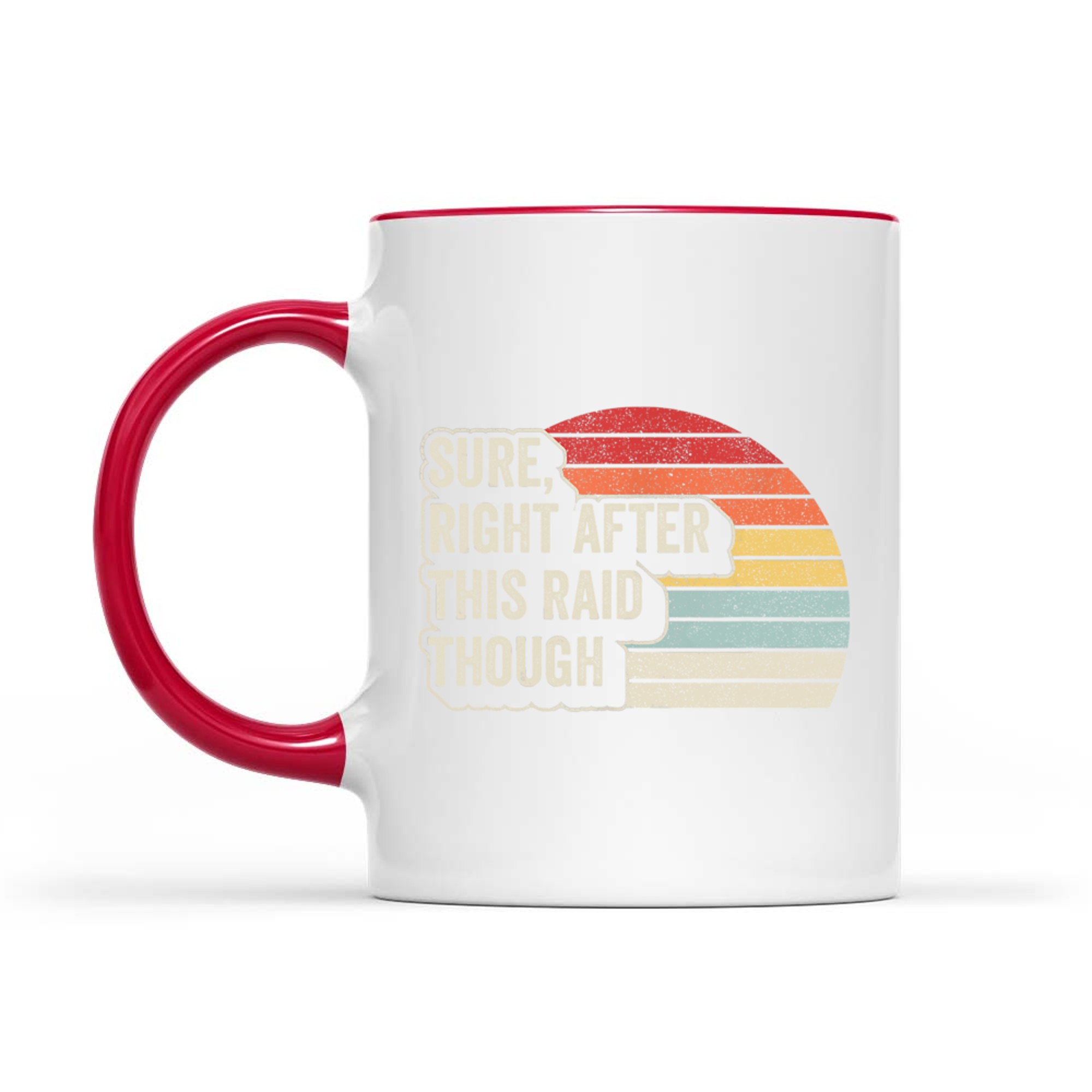 Vintage Retro Sure Right After This Raid Funny Gamer Mug