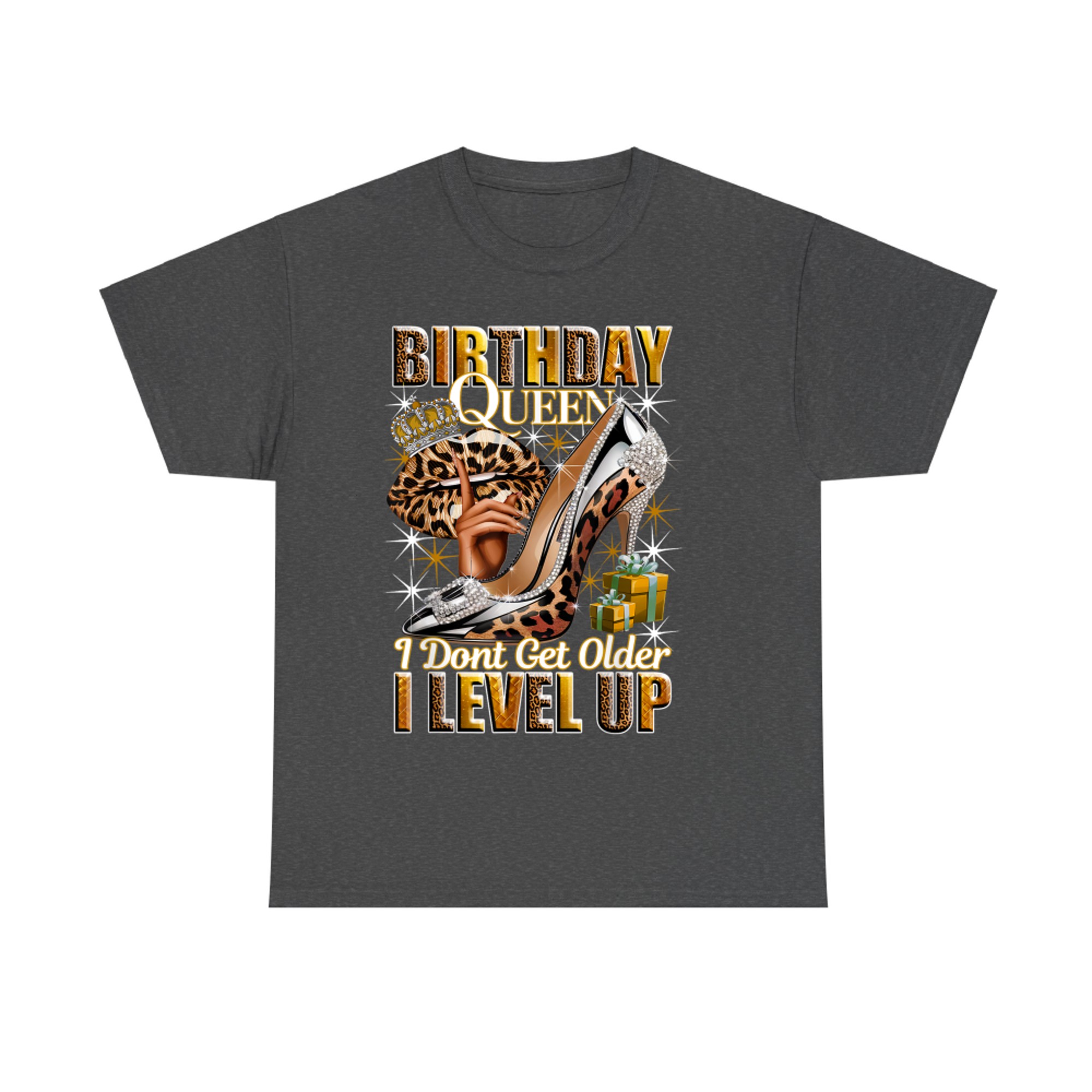 Birthday Queen I Dont Get Older I Level Up High Heels Crown Lips Jewelry T-Shirt