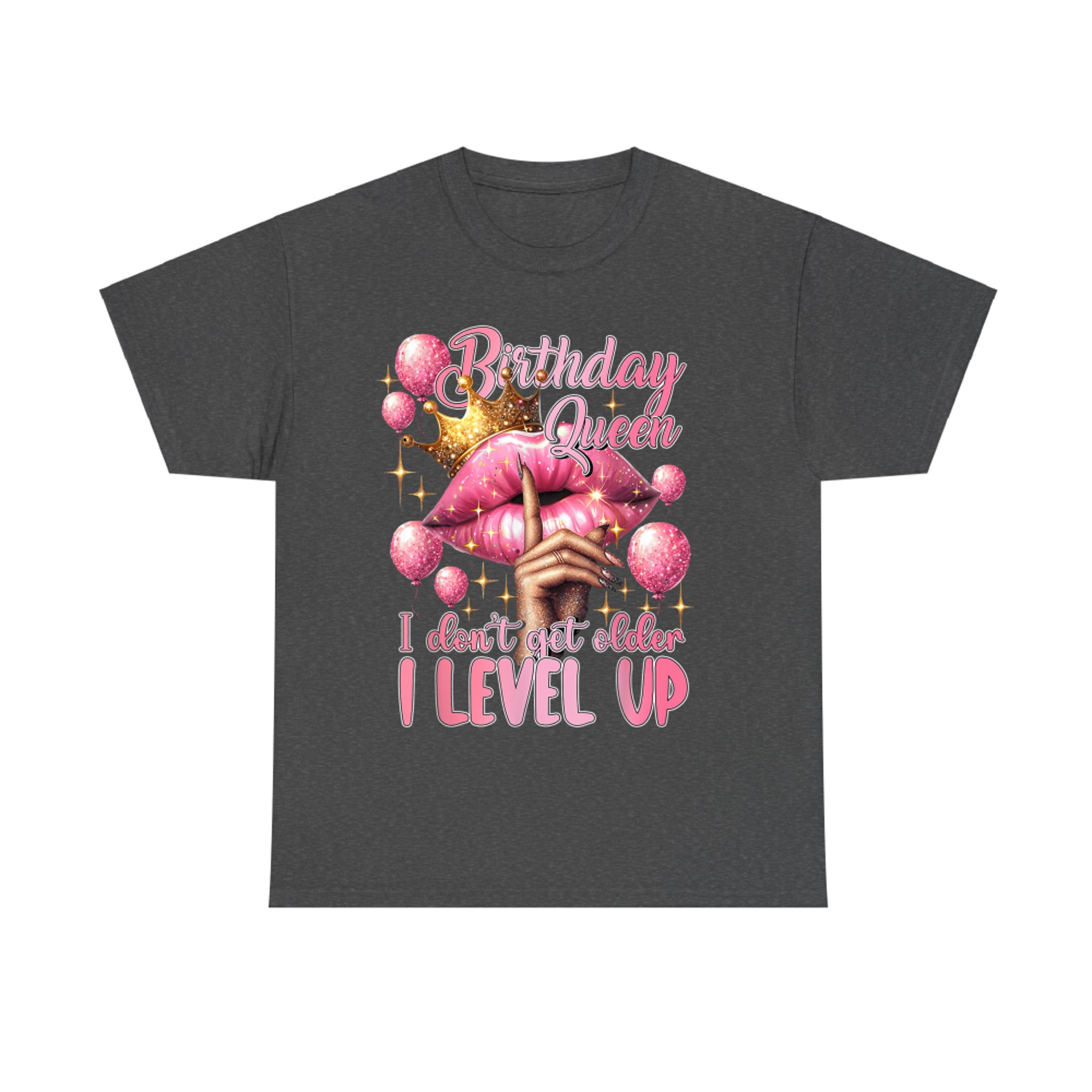 Birthday Queen I Don't Get Older I Level Up Lip Balloon Crown T-Shirt