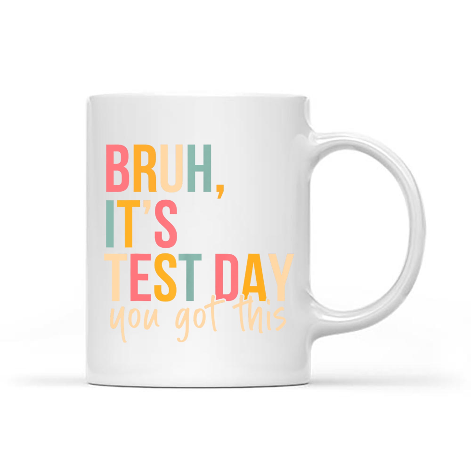 Bruh It’s Test Day Funny Quote Mug