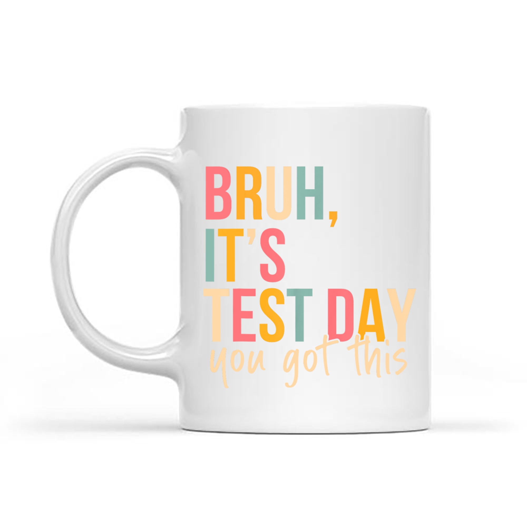Bruh It’s Test Day Funny Quote Mug