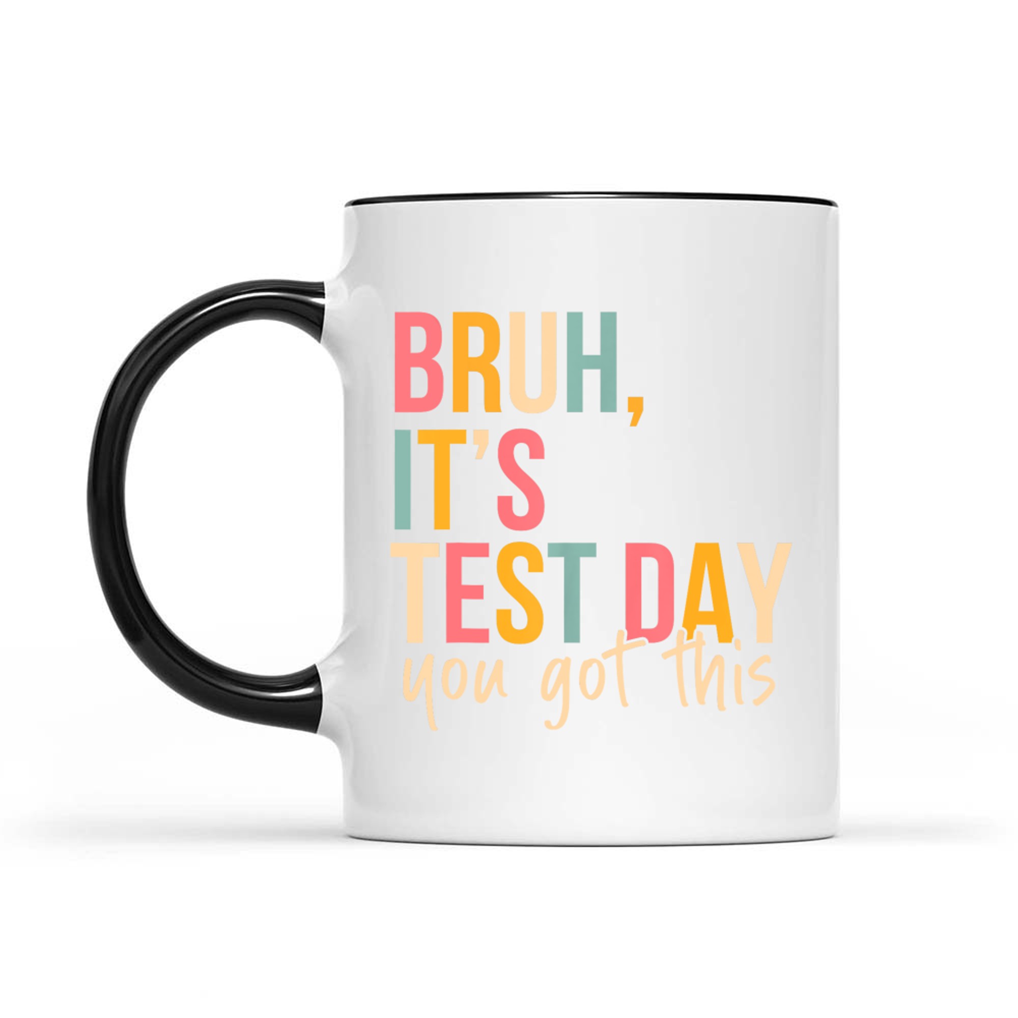 Bruh It’s Test Day Funny Quote Mug