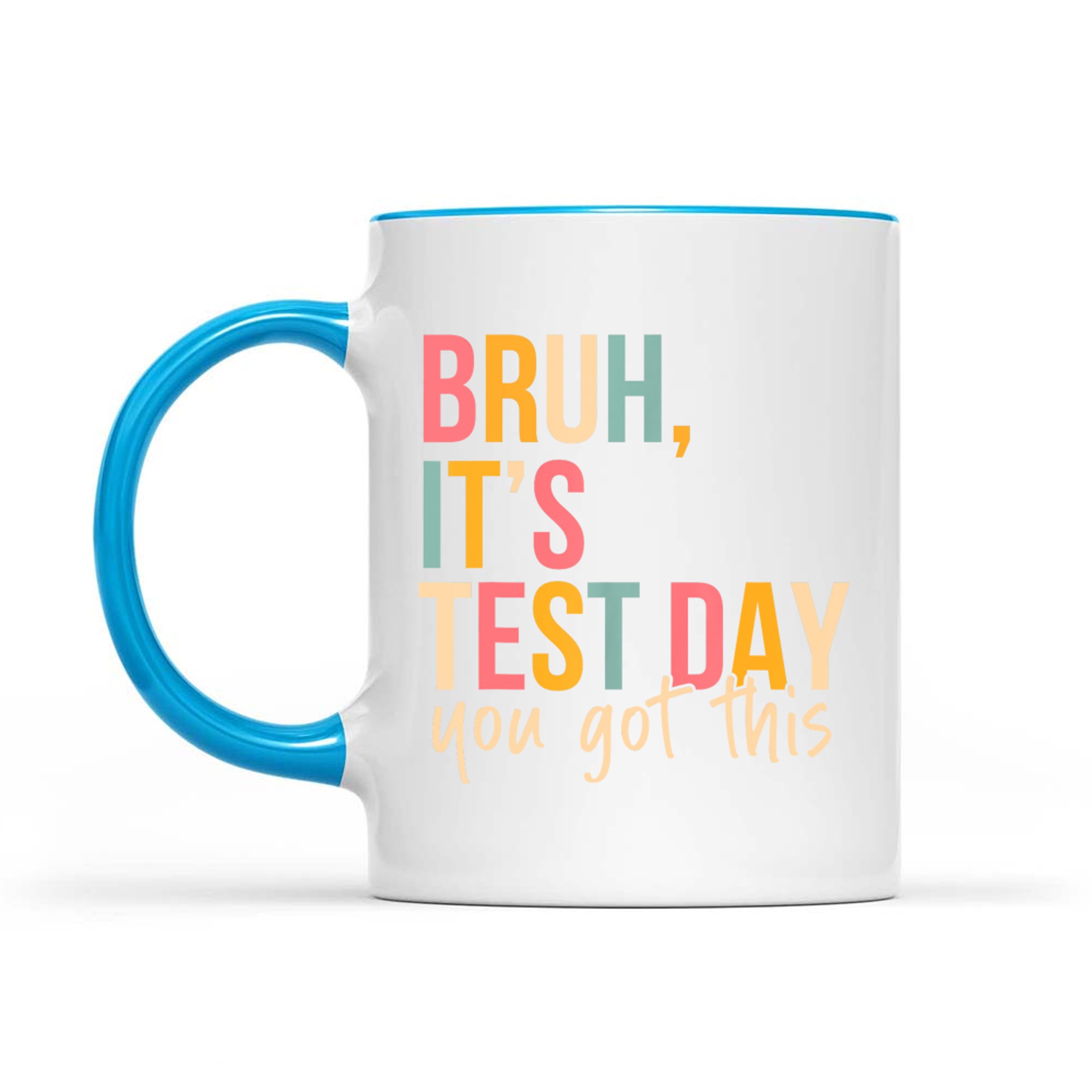 Bruh It’s Test Day Funny Quote Mug
