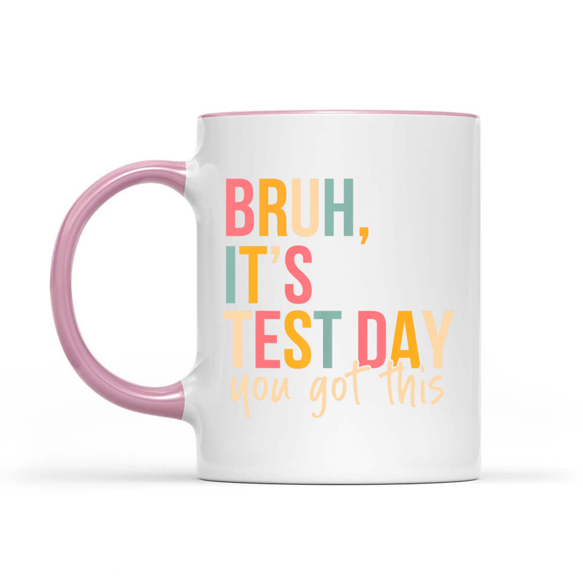 Bruh It’s Test Day Funny Quote Mug