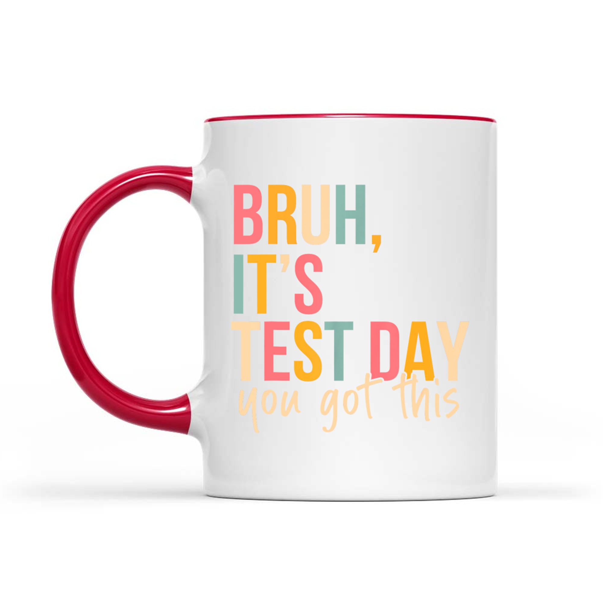 Bruh It’s Test Day Funny Quote Mug