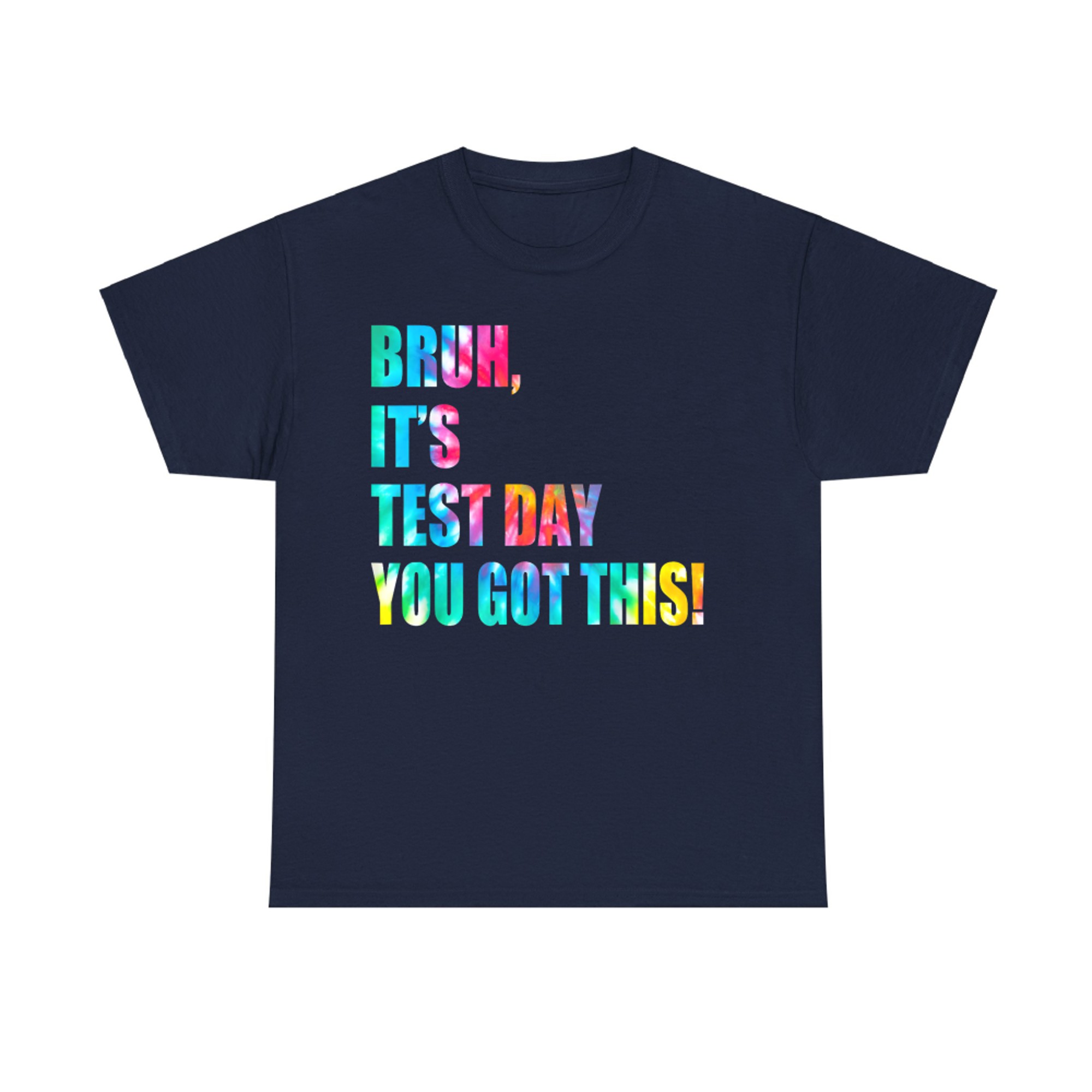 Bruh It’s Test Day You Got This Testing Day Funny Tie Dye T-Shirt