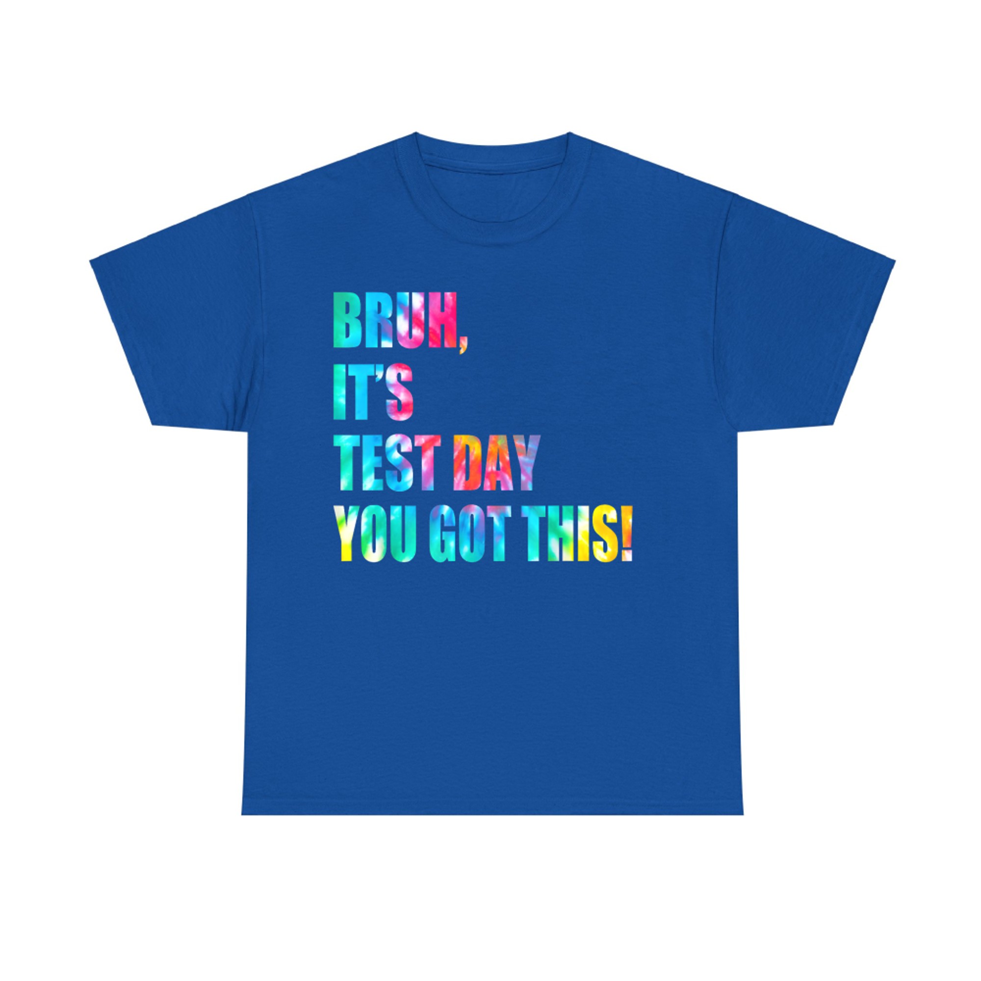 Bruh It’s Test Day You Got This Testing Day Funny Tie Dye T-Shirt