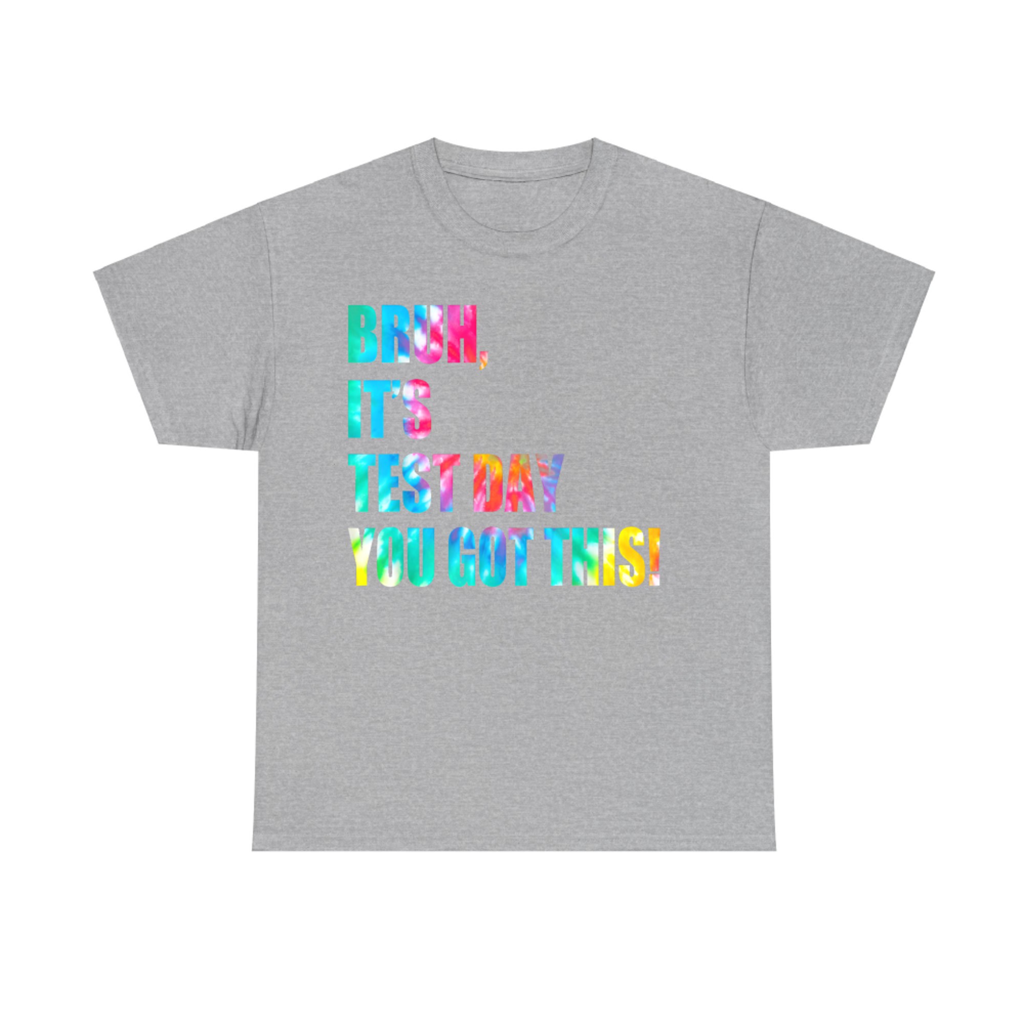 Bruh It’s Test Day You Got This Testing Day Funny Tie Dye T-Shirt