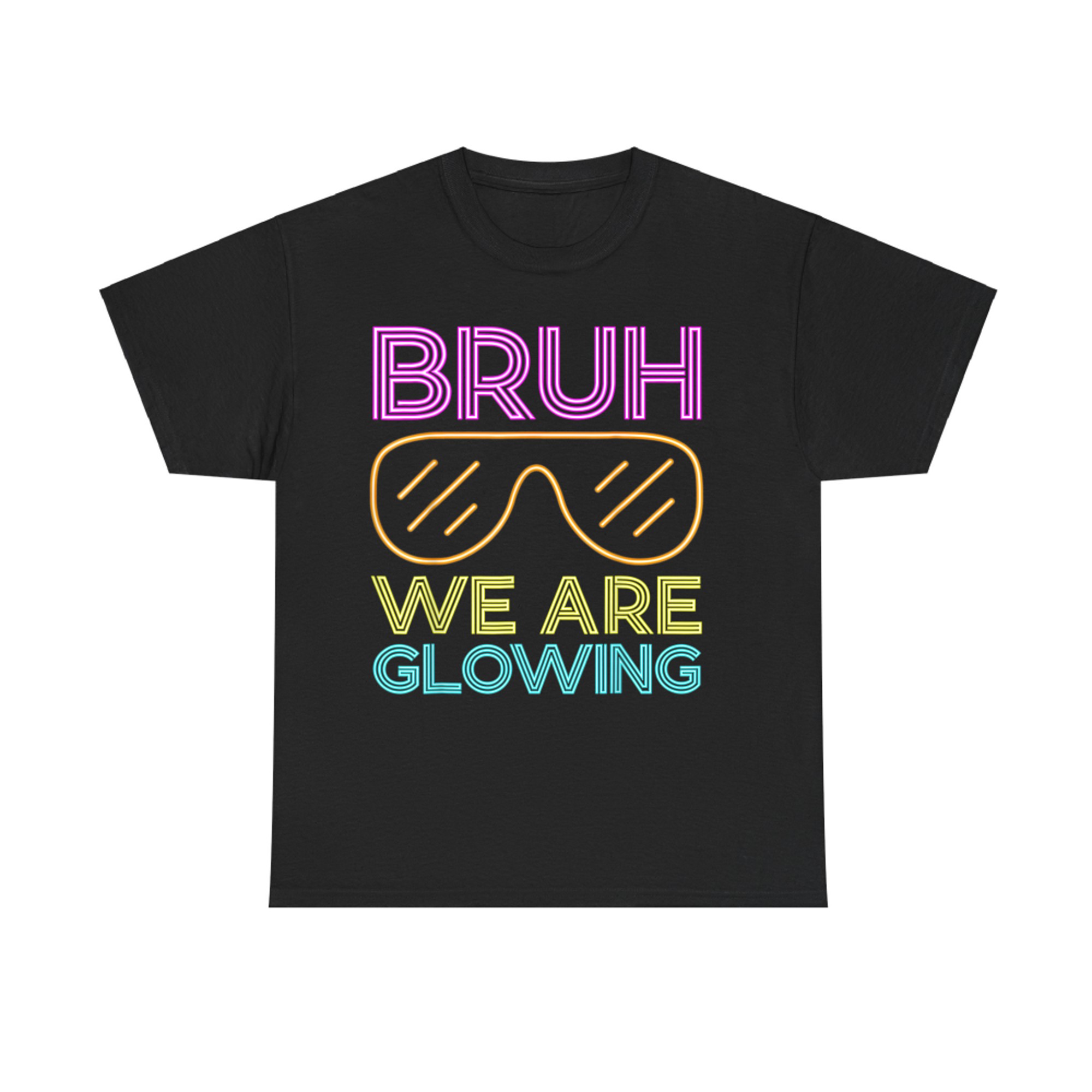 Bruh We Are Glowing Hello Summer Vacation Trips Funny T-Shirt