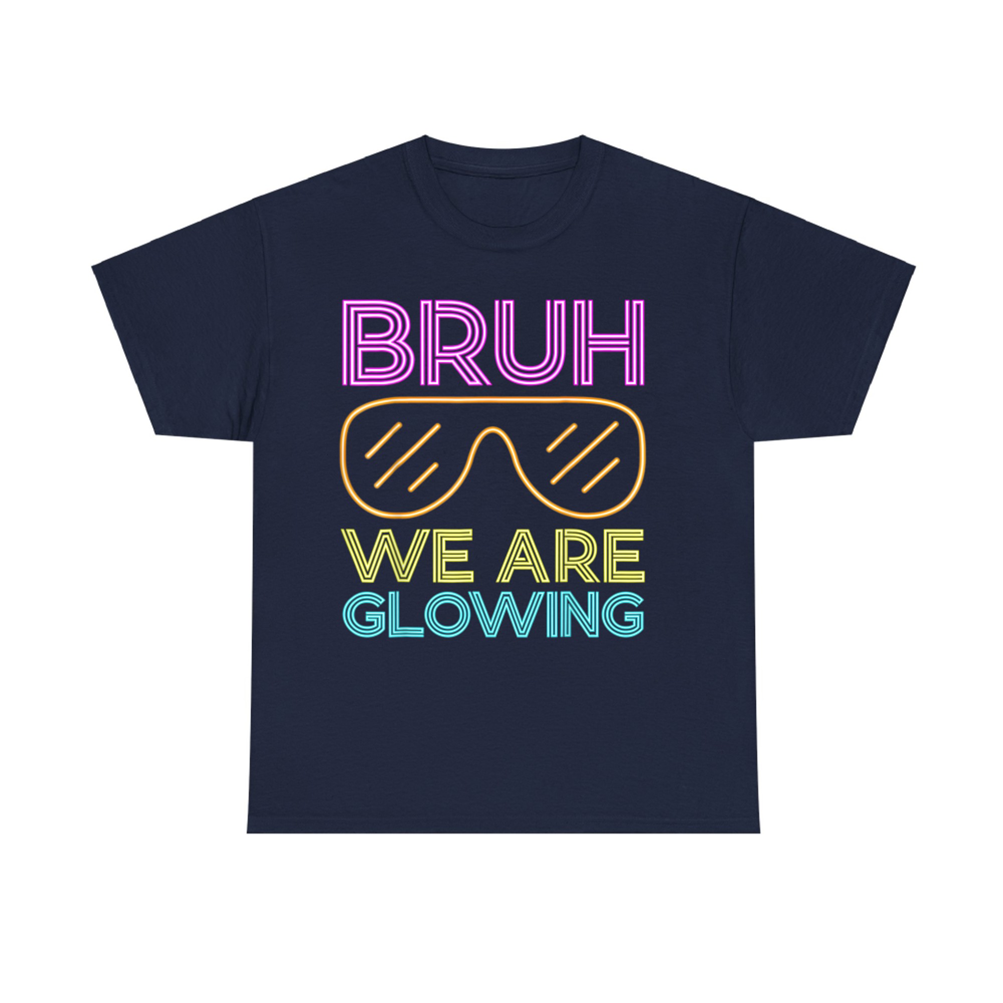Bruh We Are Glowing Hello Summer Vacation Trips Funny T-Shirt