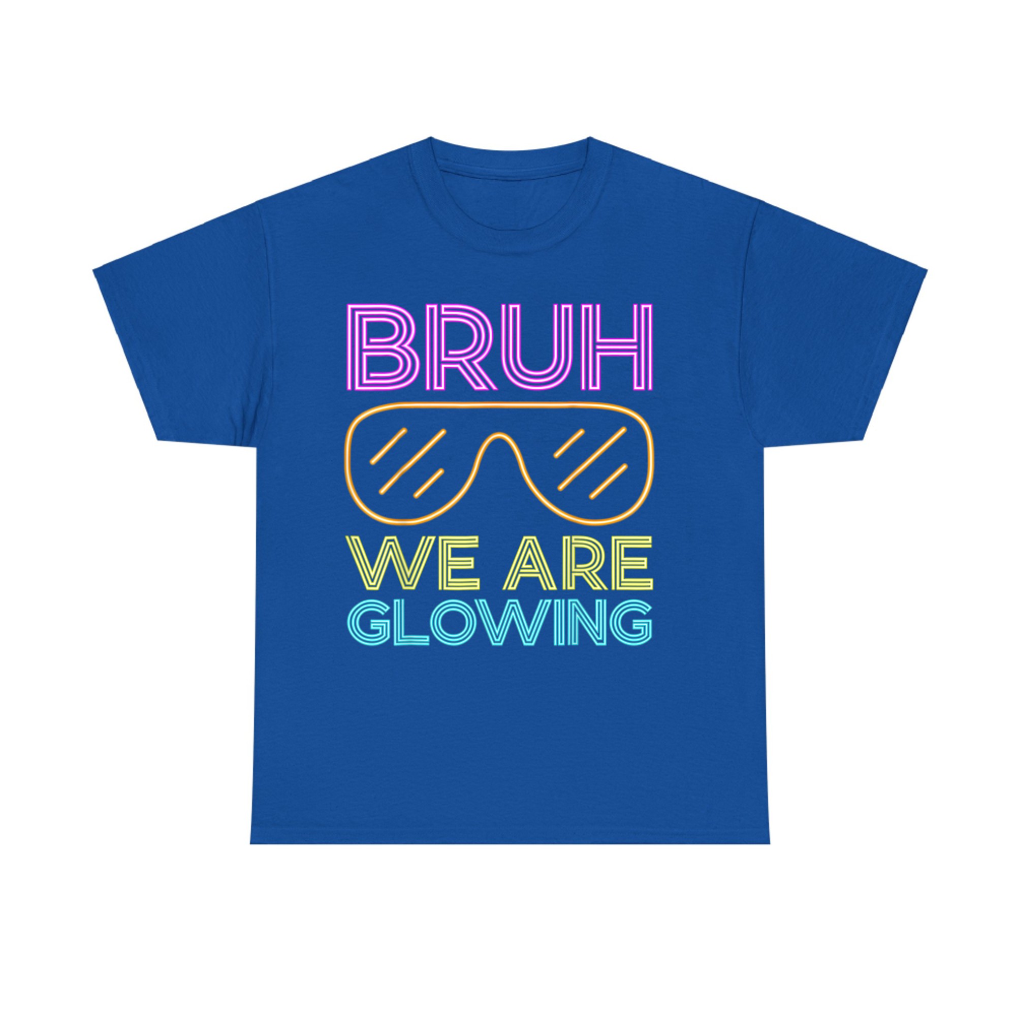 Bruh We Are Glowing Hello Summer Vacation Trips Funny T-Shirt