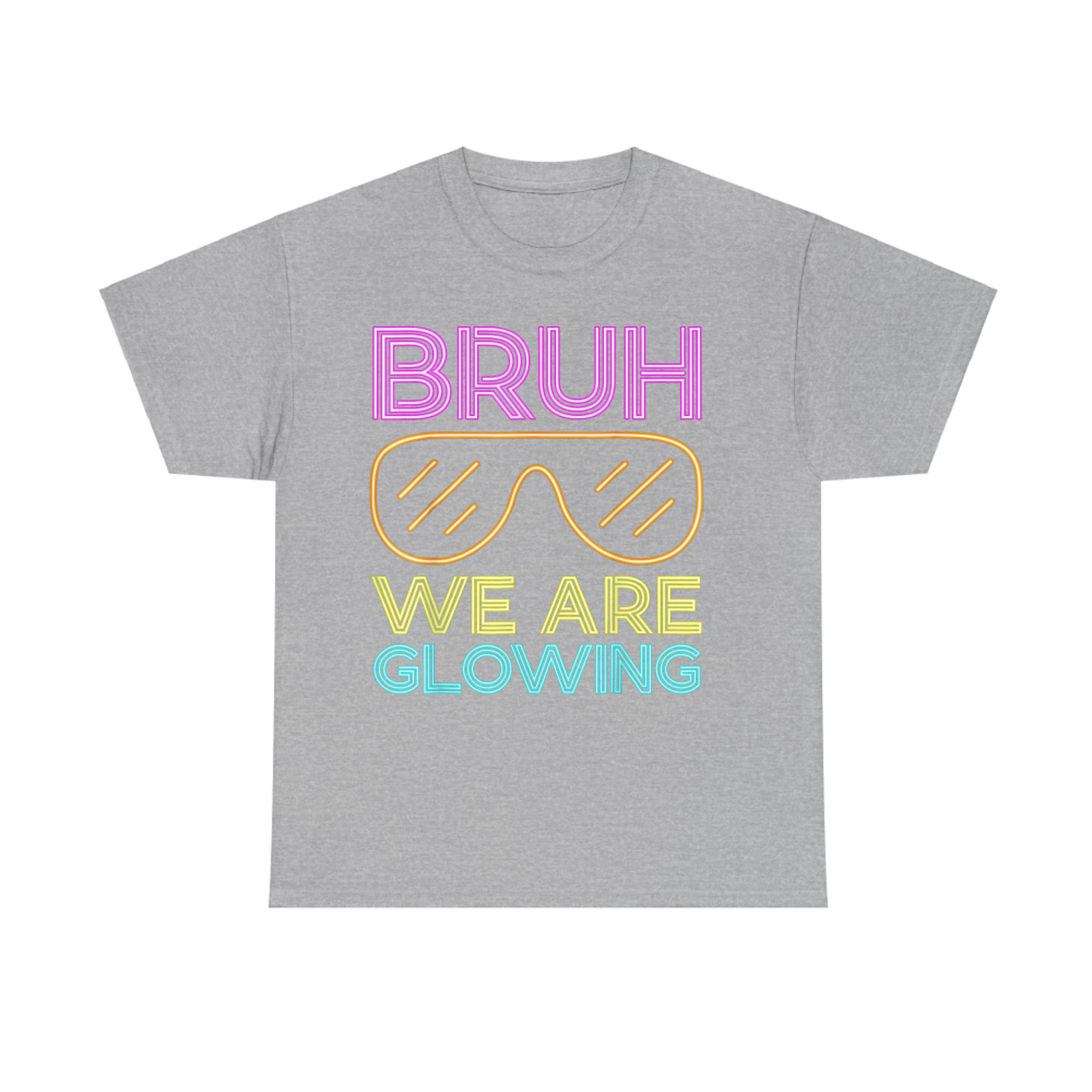 Bruh We Are Glowing Hello Summer Vacation Trips Funny T-Shirt