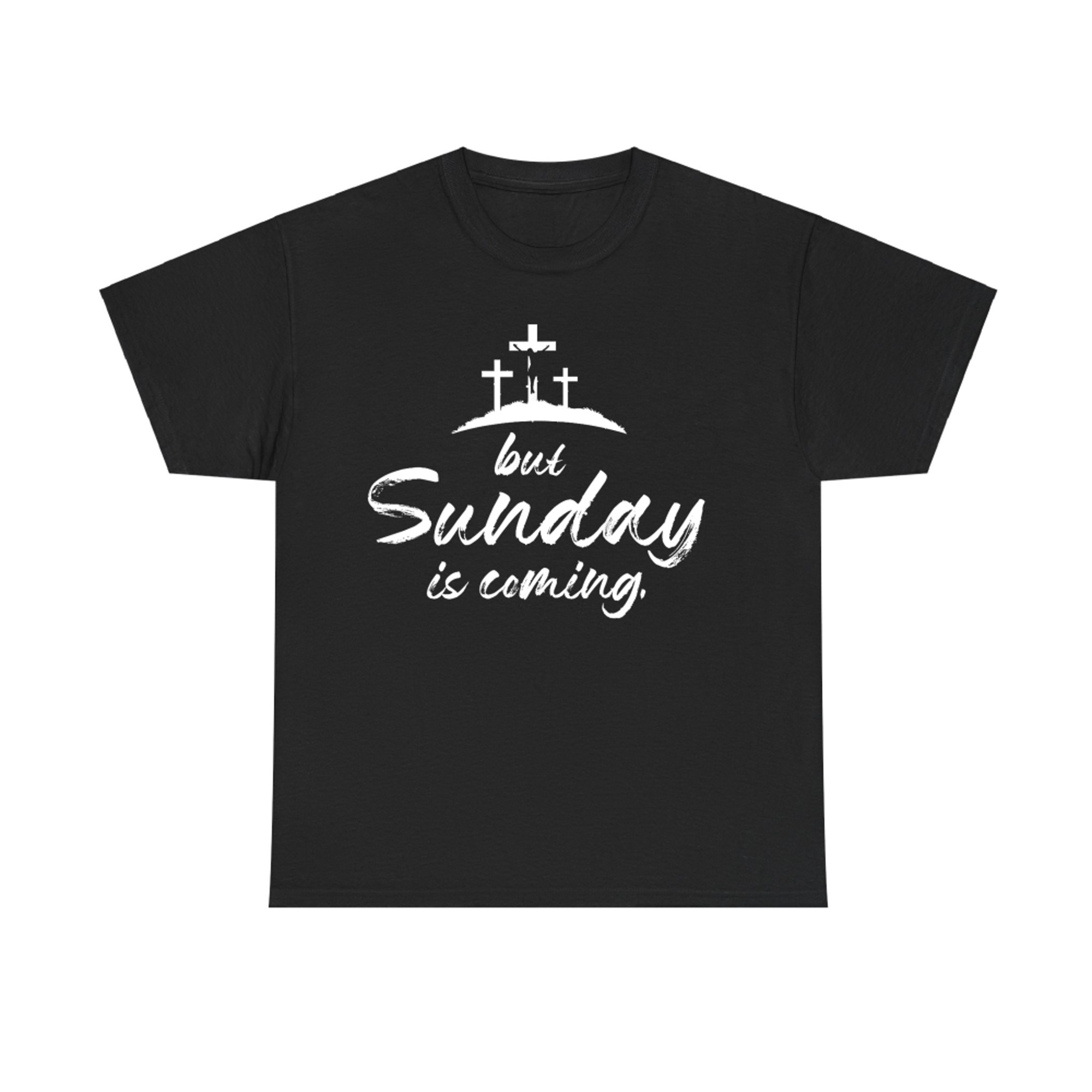 But Sunday Is Coming Happy Easter Funny Easter Day T-Shirt