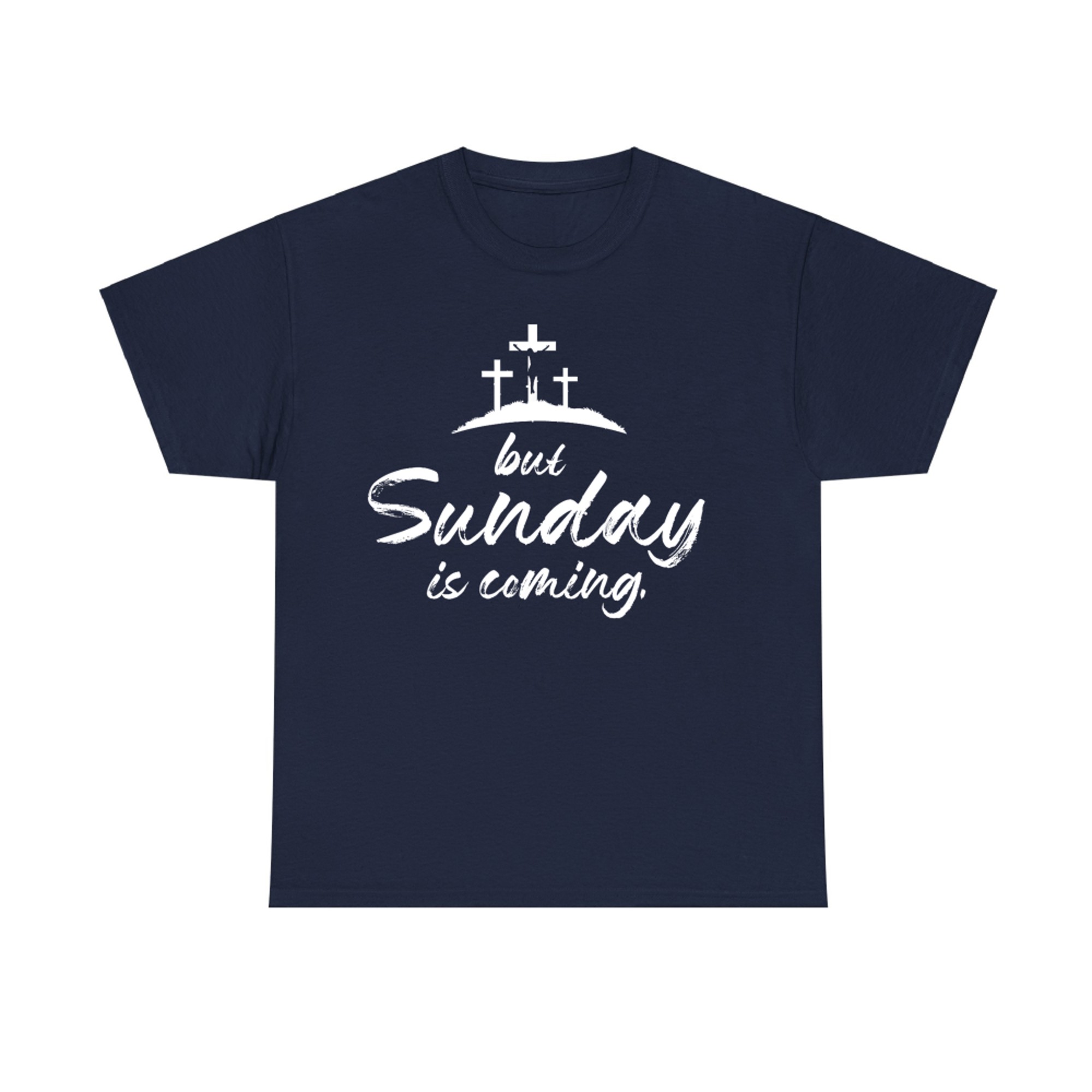 But Sunday Is Coming Happy Easter Funny Easter Day T-Shirt