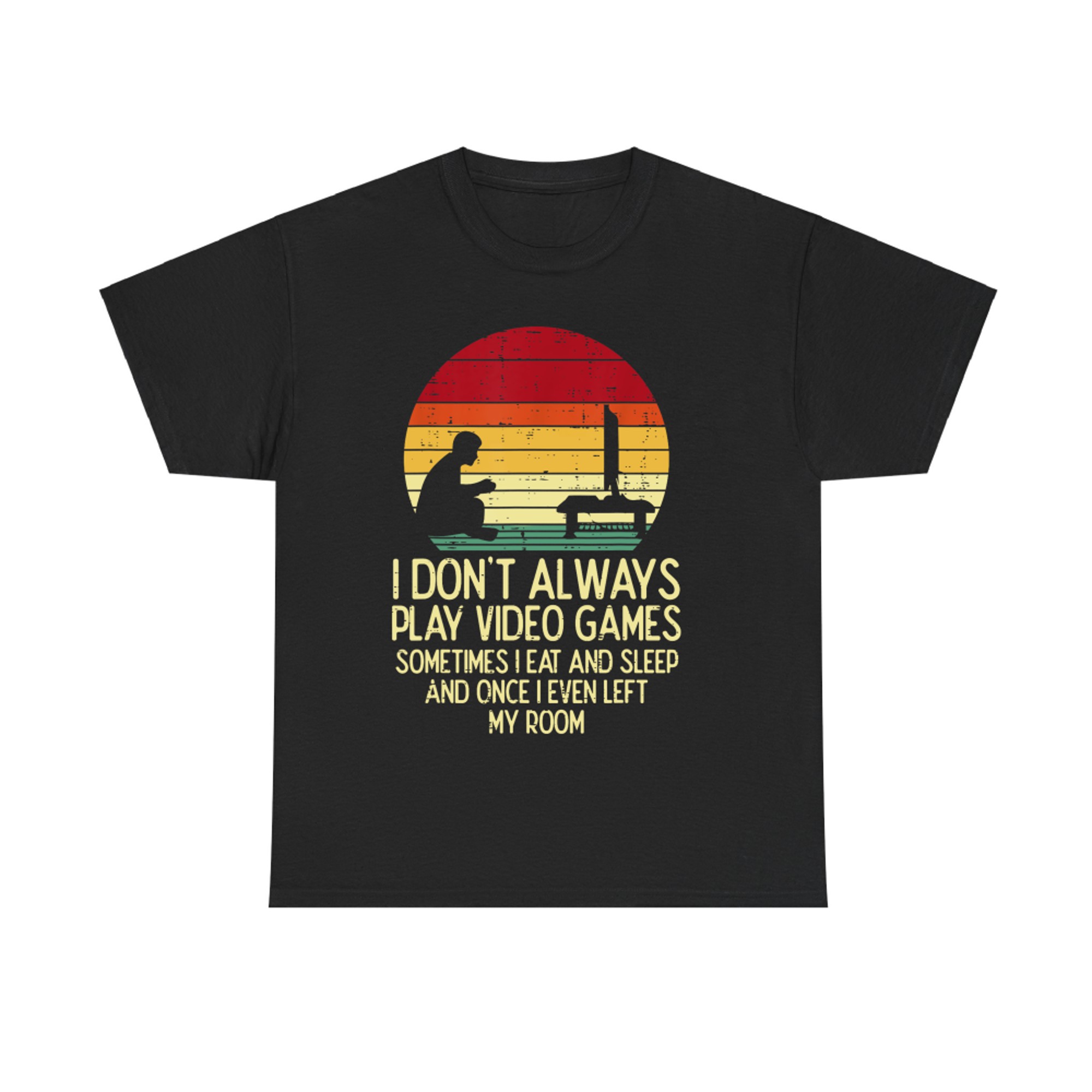 Dont Always Play Video Games Retro Gamer T-Shirt