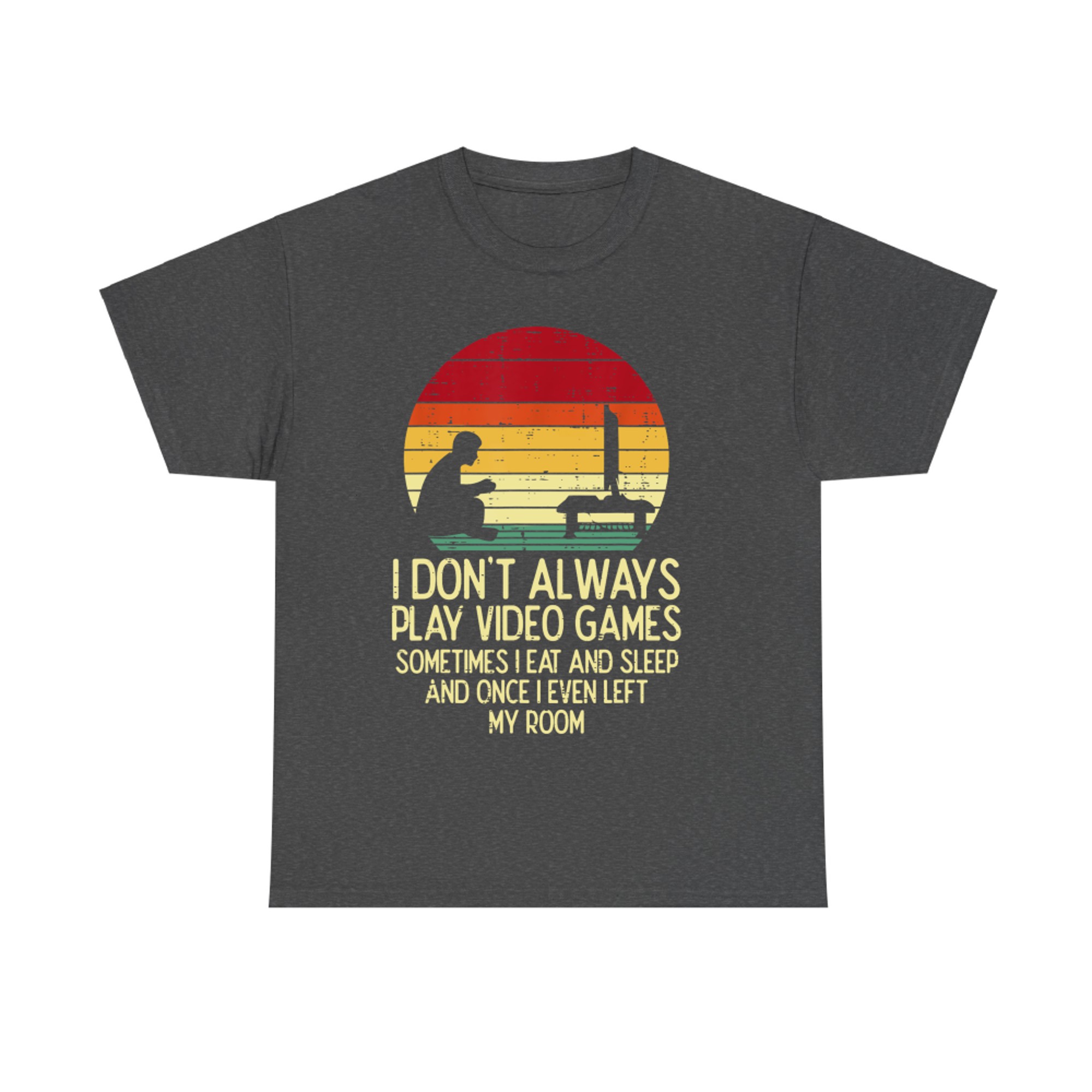 Dont Always Play Video Games Retro Gamer T-Shirt