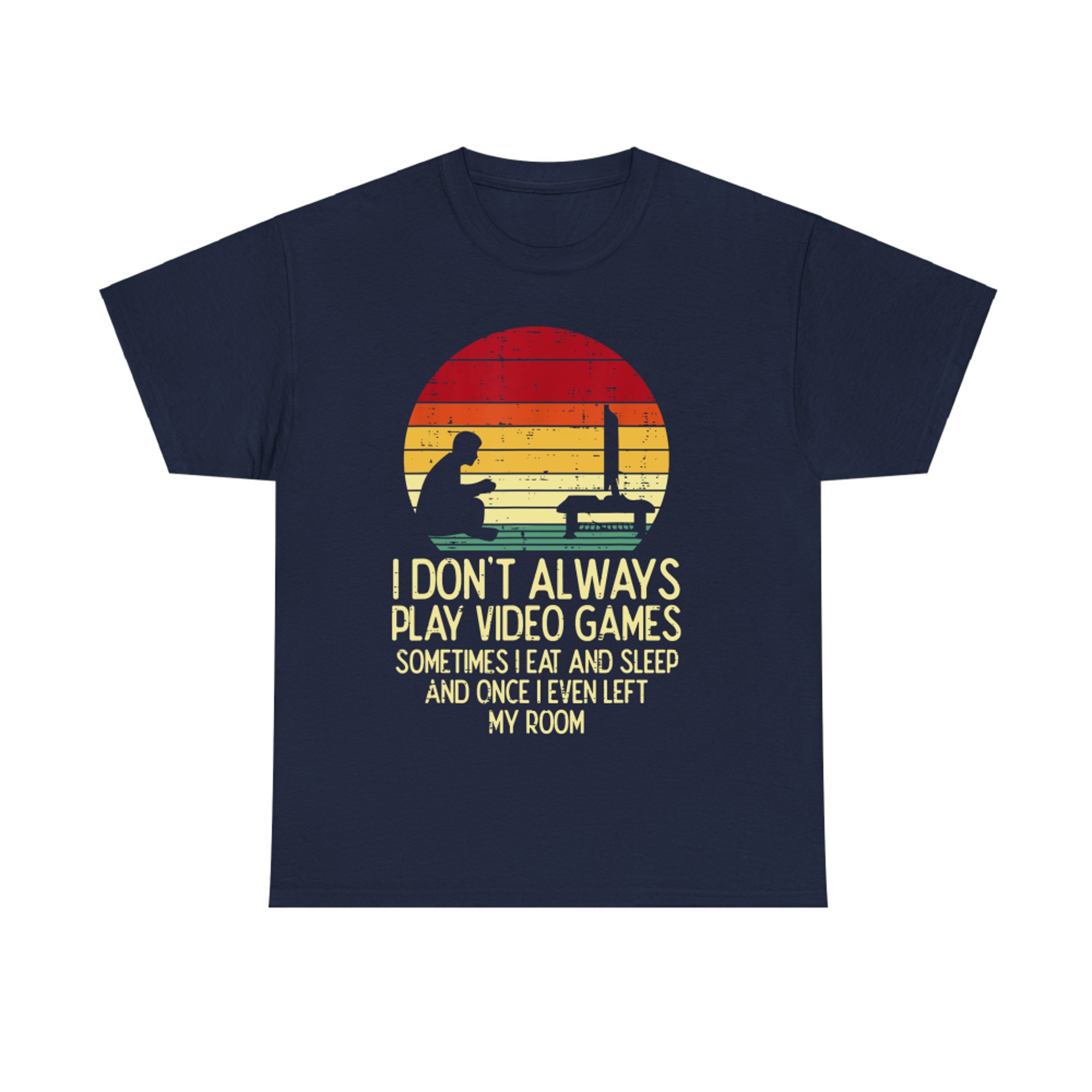 Dont Always Play Video Games Retro Gamer T-Shirt