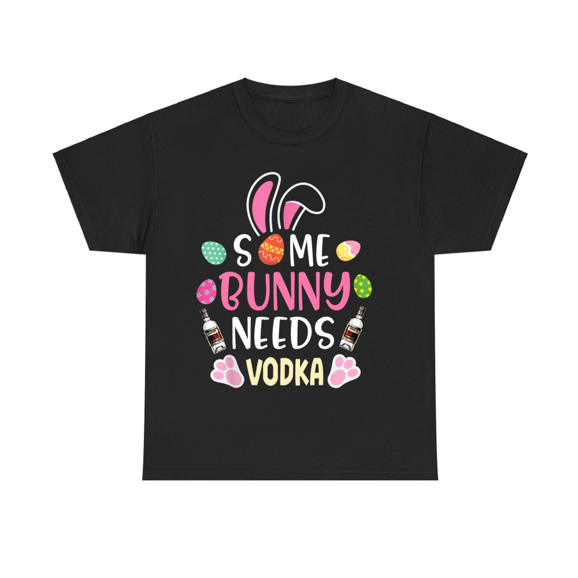 Easter Eggs Some Bunny Needs Vodka Drinker Happy Easter Day T-Shirt