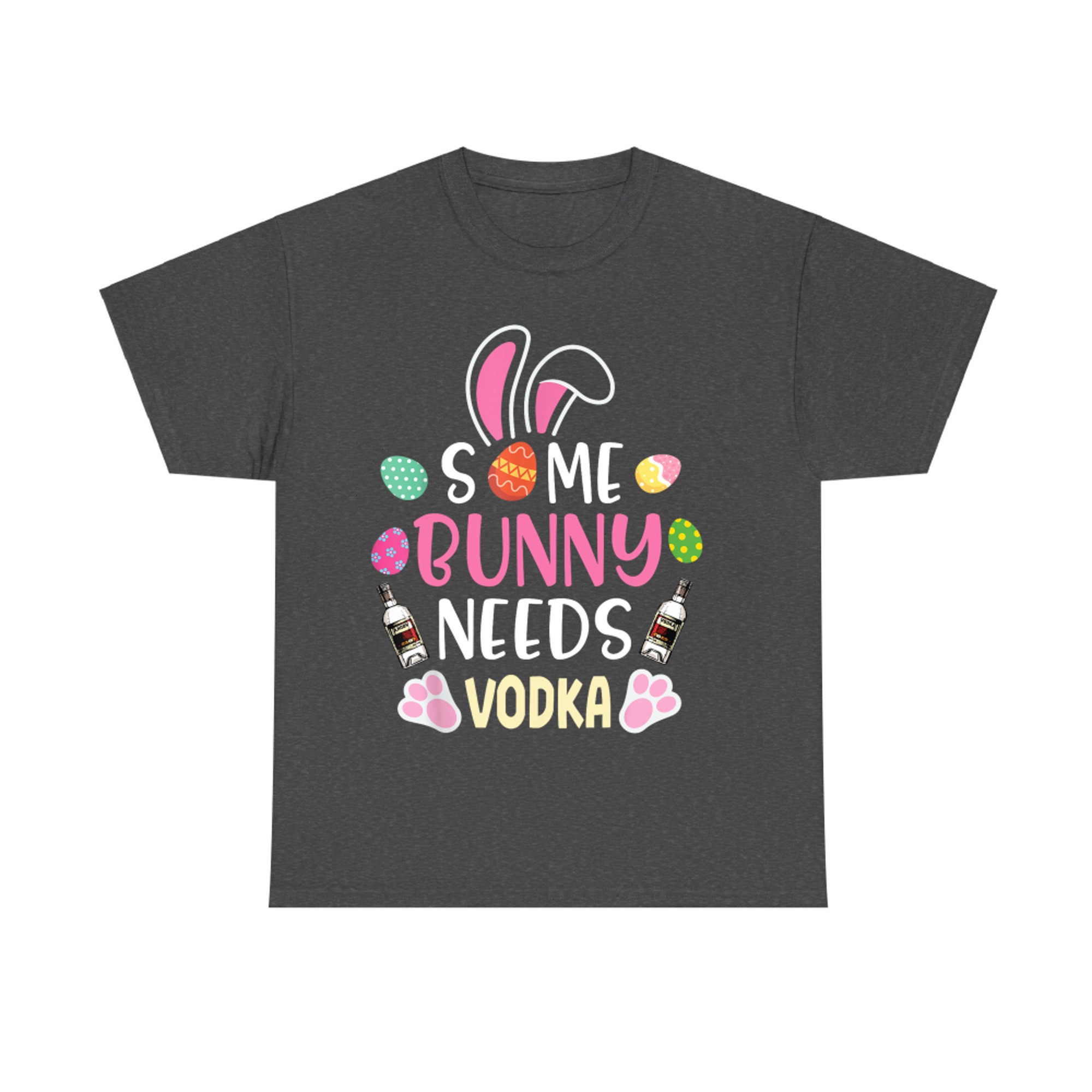 Easter Eggs Some Bunny Needs Vodka Drinker Happy Easter Day T-Shirt