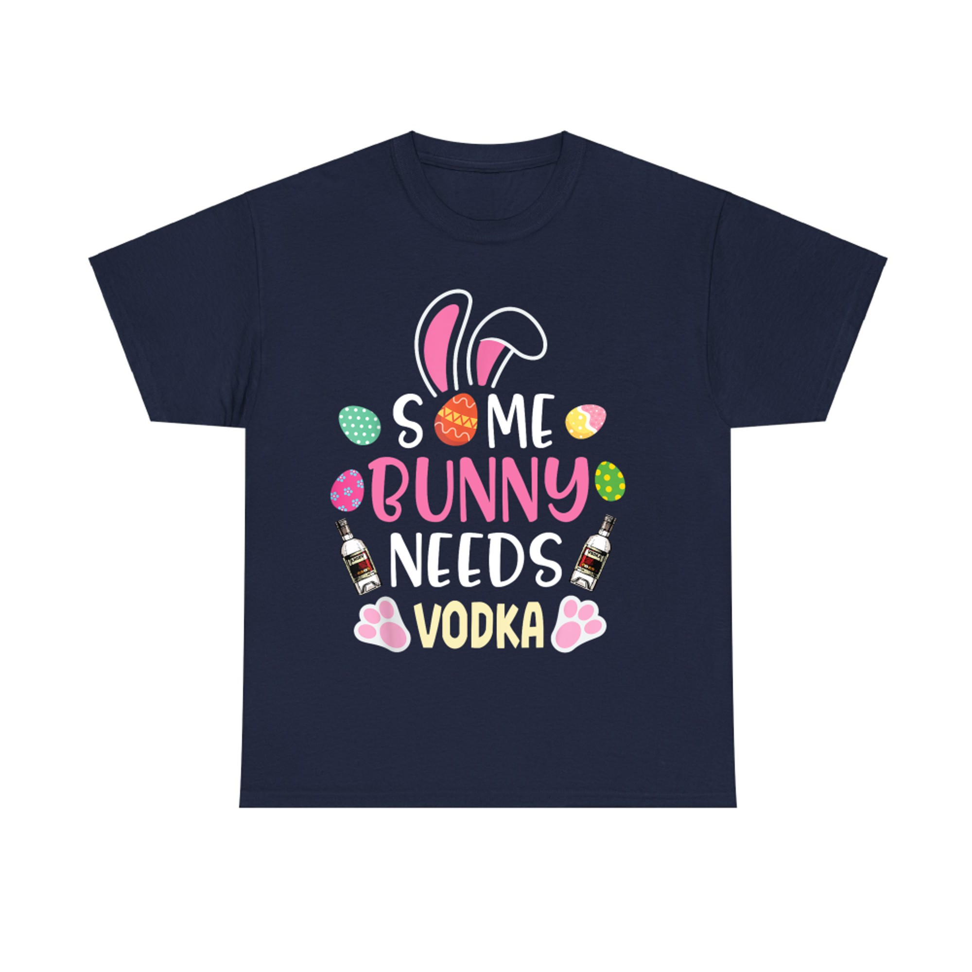 Easter Eggs Some Bunny Needs Vodka Drinker Happy Easter Day T-Shirt