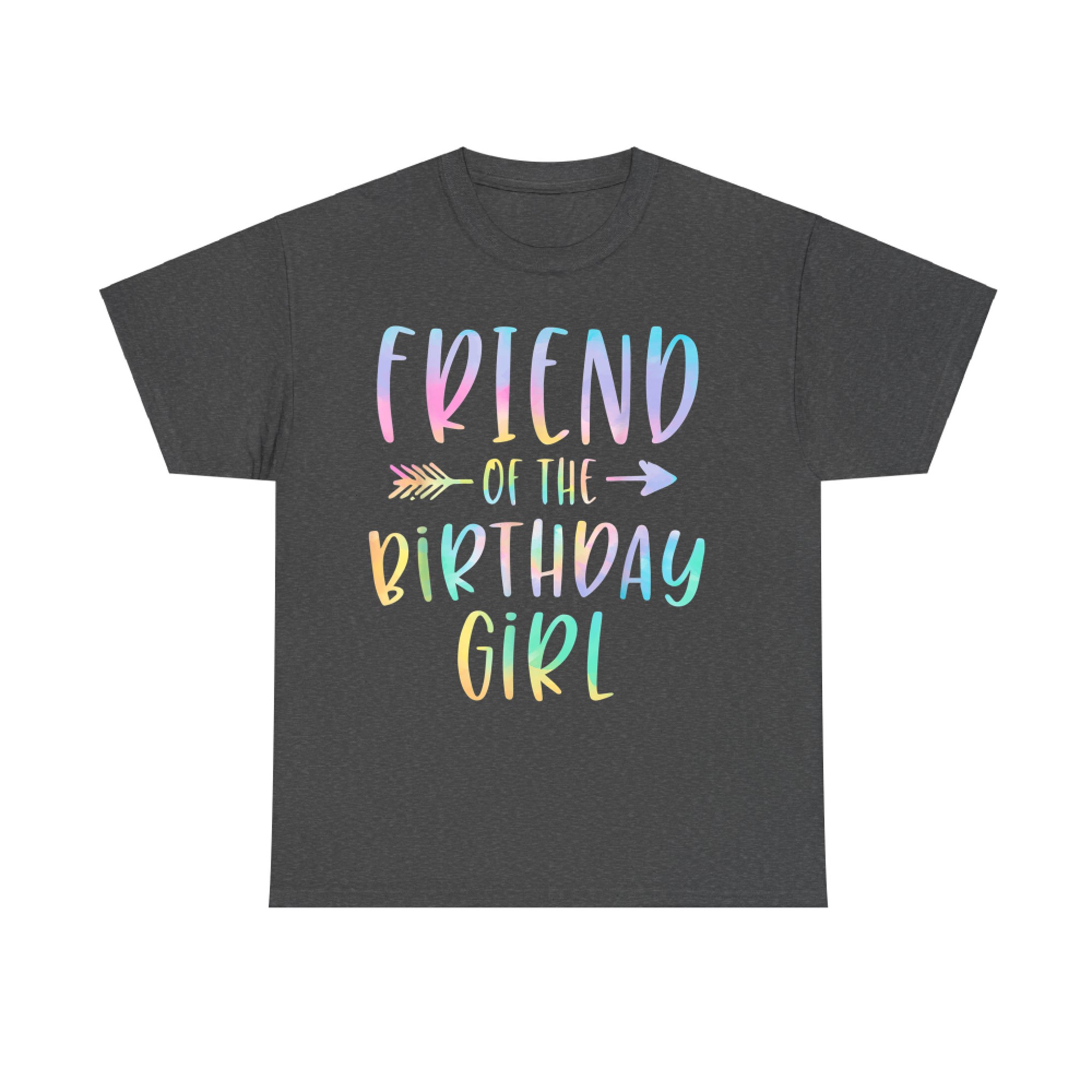 Friend Of The Birthday Girl Tie Dye Colorful  T-Shirt