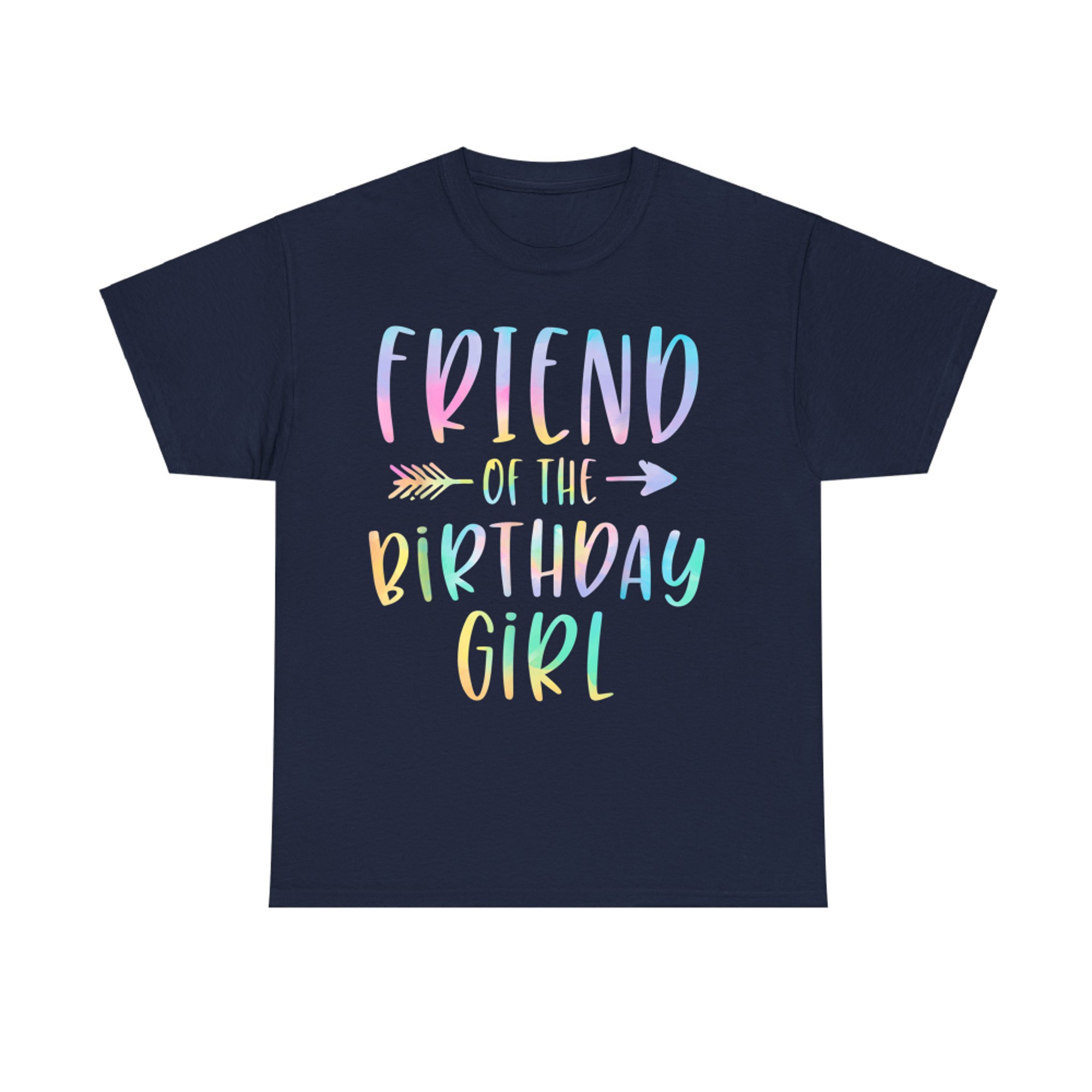 Friend Of The Birthday Girl Tie Dye Colorful  T-Shirt