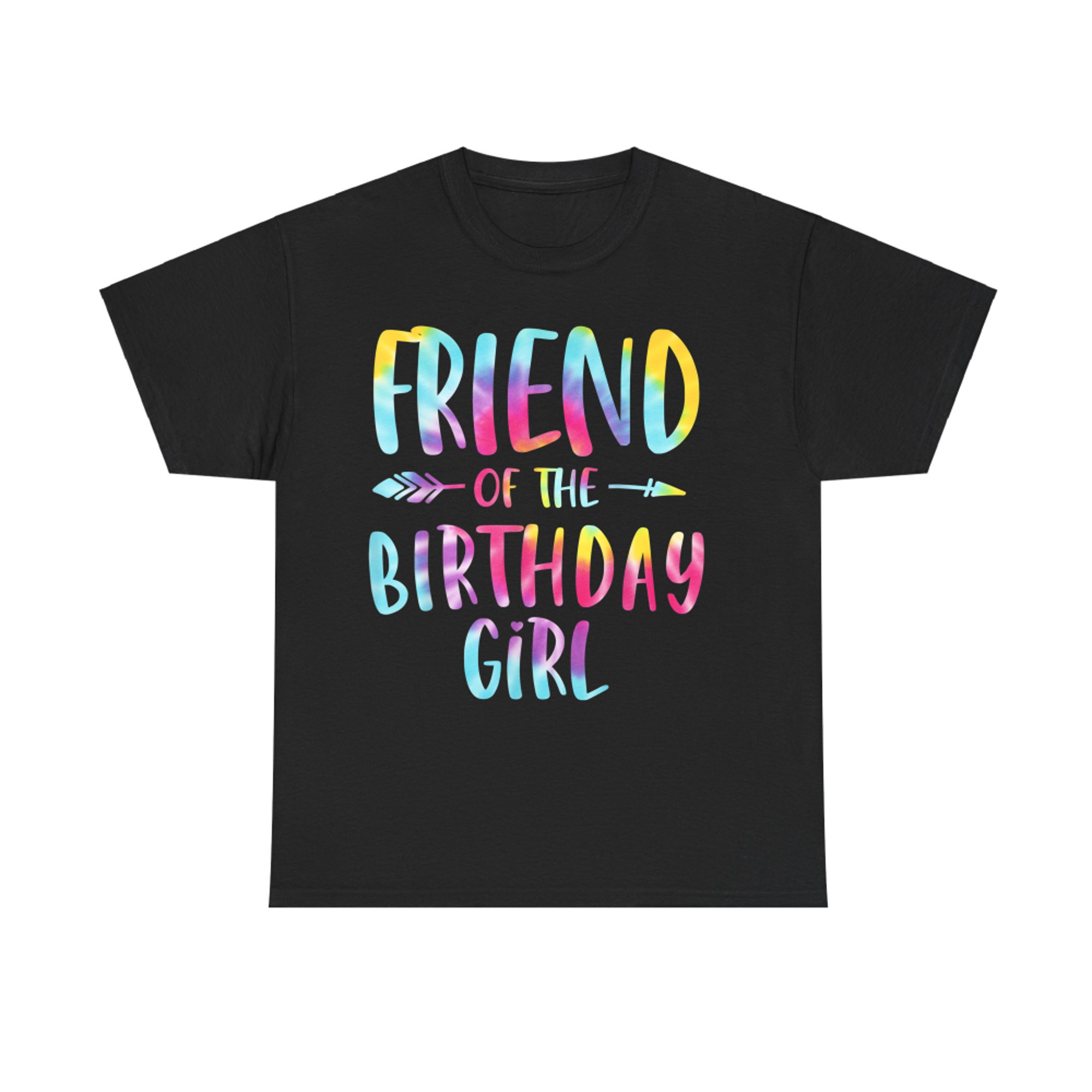 Friend Of The Birthday Girl Tie Dye Colorful T-Shirt