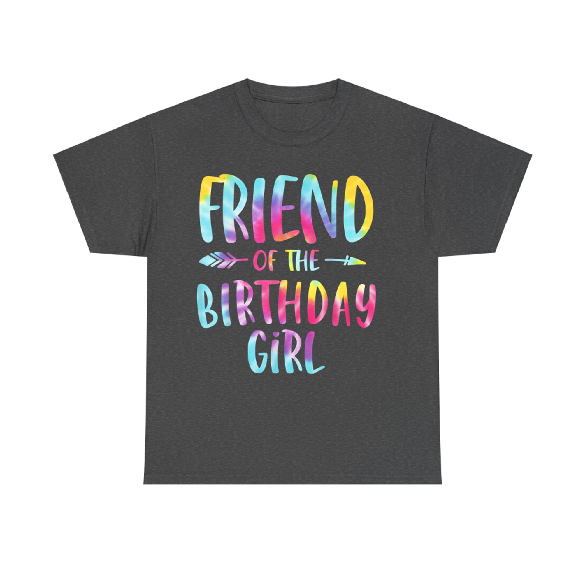 Friend Of The Birthday Girl Tie Dye Colorful T-Shirt