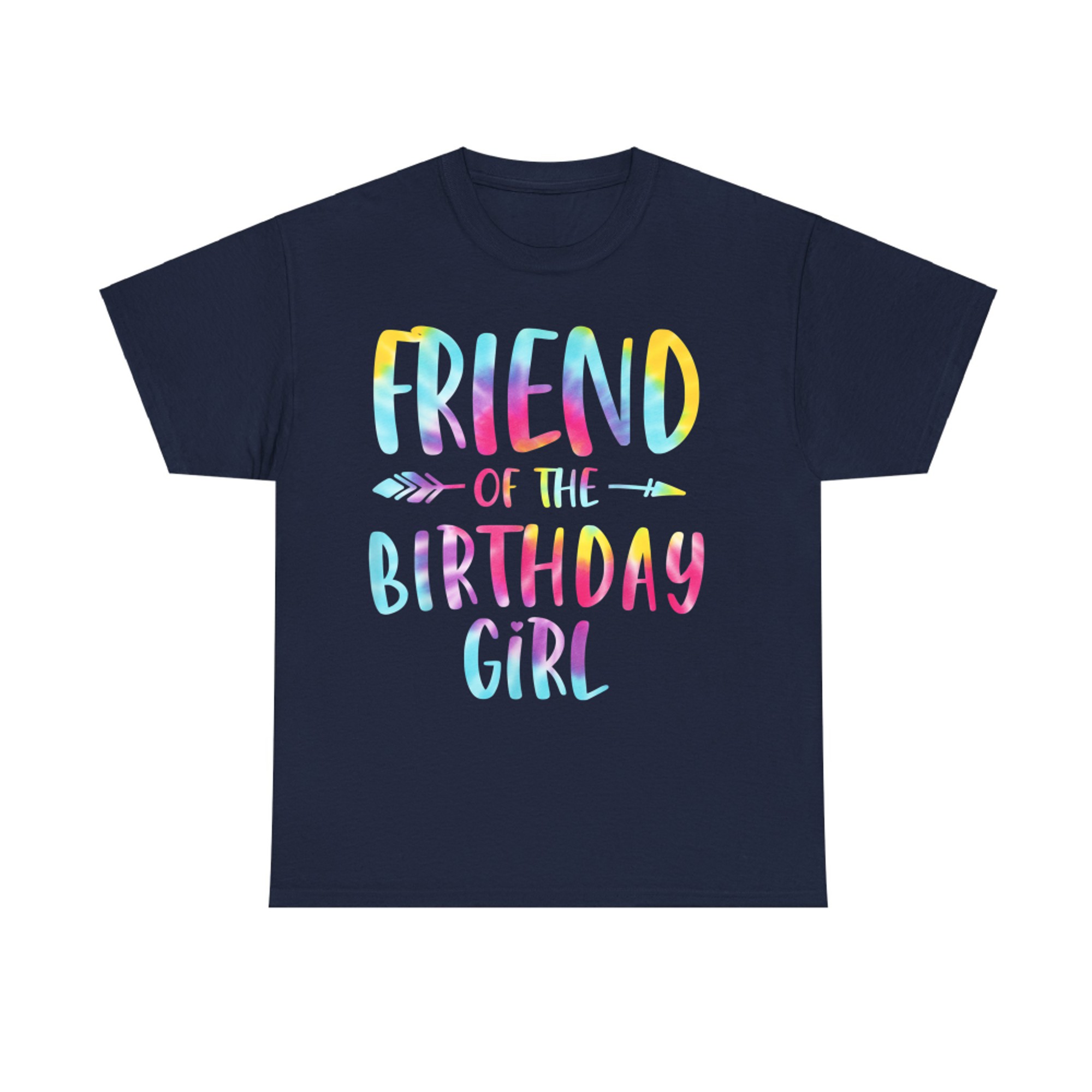 Friend Of The Birthday Girl Tie Dye Colorful T-Shirt
